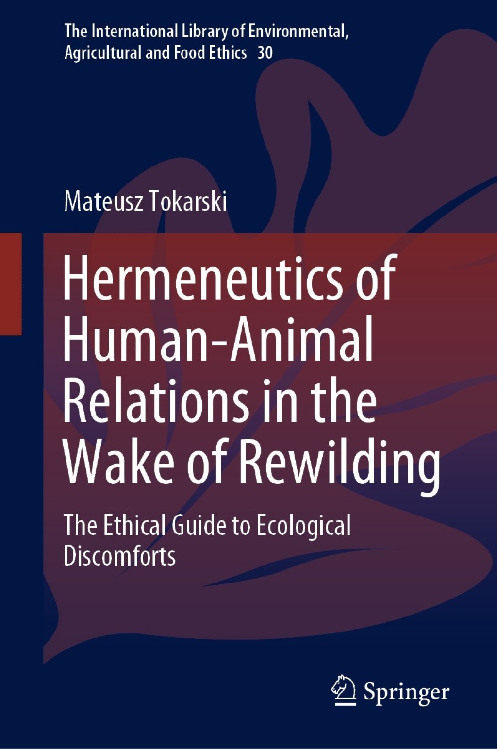 Hermeneutics of Human-Animal Relations in the Wake of Rewilding The Ethical Guide to Ecological Discomforts 