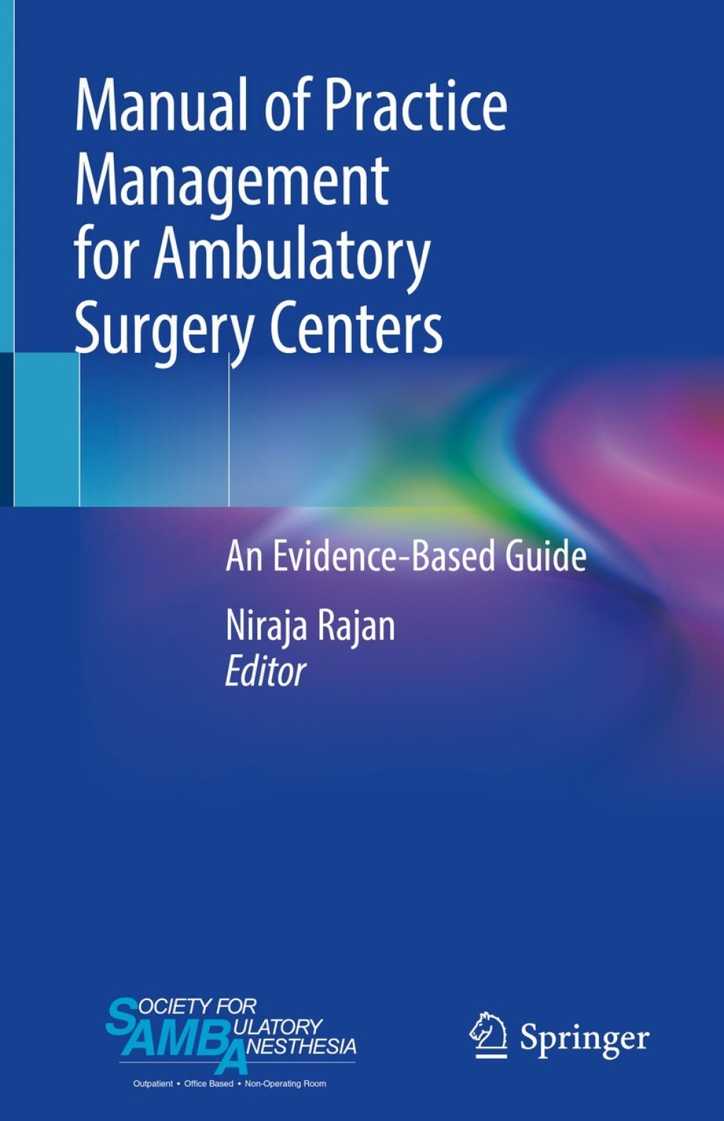Manual of Practice Management for Ambulatory Surgery Centers An Evidence-Based Guide 