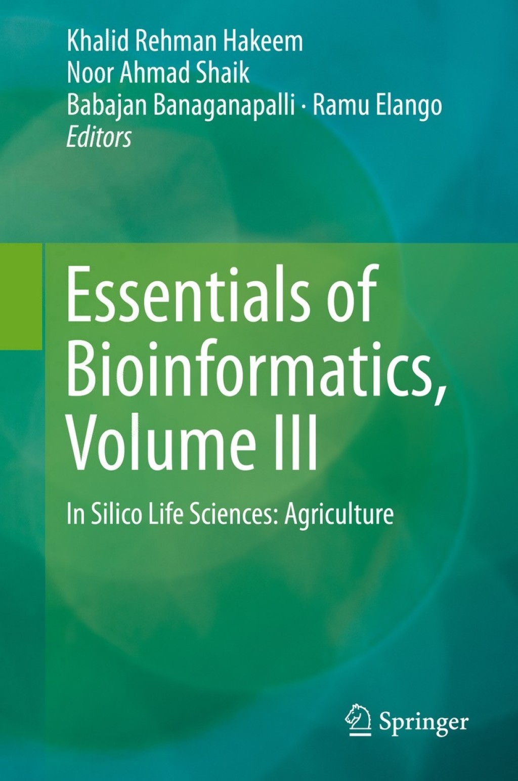 Essentials of Bioinformatics, Volume III In Silico Life Sciences: Agriculture 