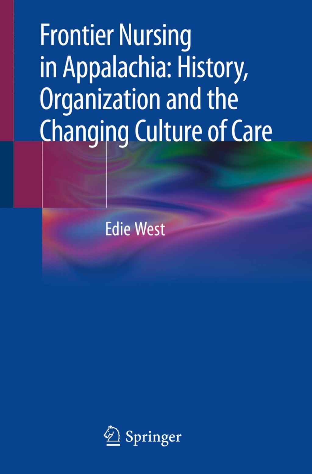 Frontier Nursing in Appalachia: History, Organization and the Changing Culture of Care 
