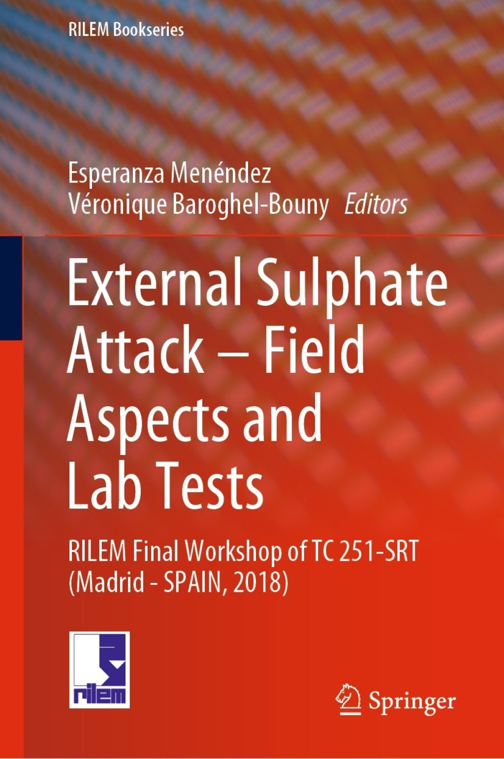 External Sulphate Attack Ã¢â‚¬â€œ Field Aspects and Lab Tests RILEM Final Workshop of TC 251-SRT (Madrid - SPAIN, 2018) 