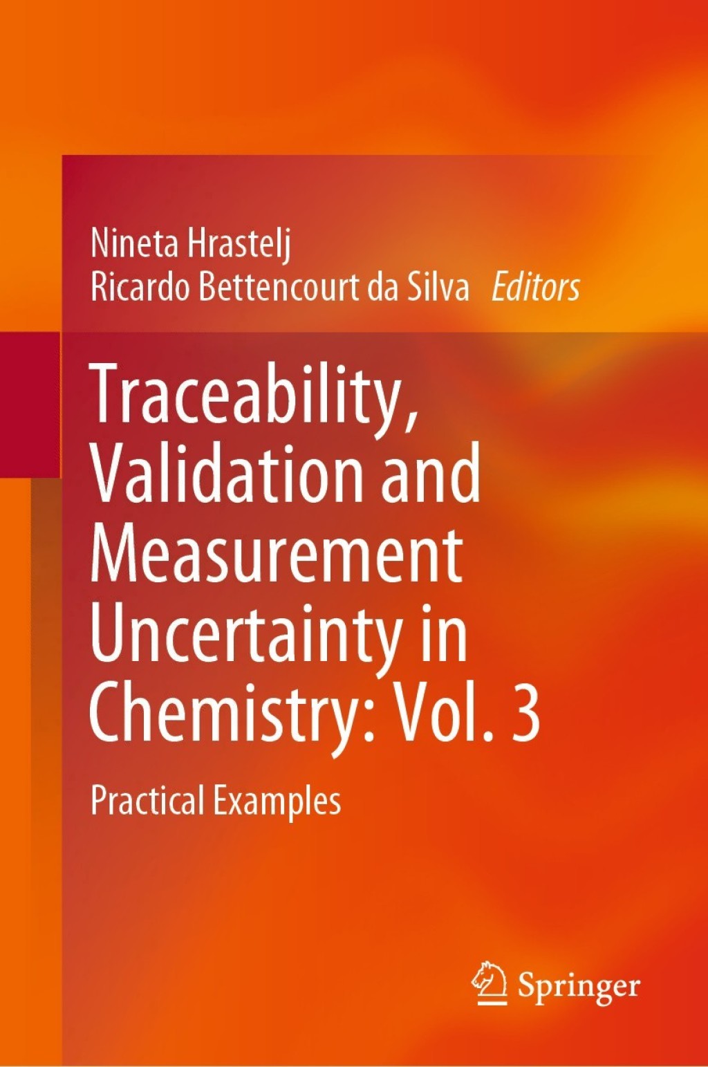 Traceability, Validation and Measurement Uncertainty in Chemistry: Vol. 3 Practical Examples 