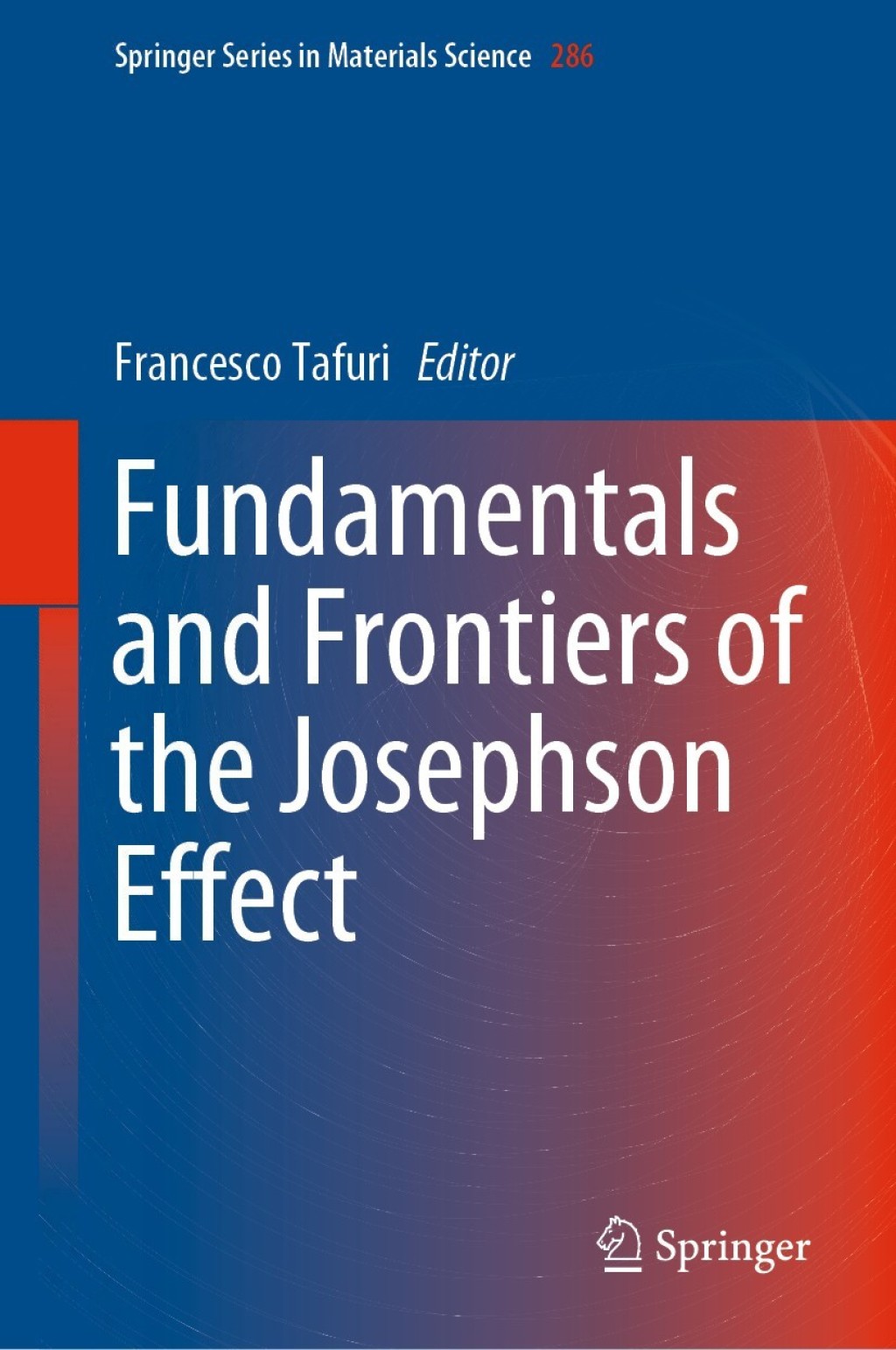 Fundamentals and Frontiers of the Josephson Effect 