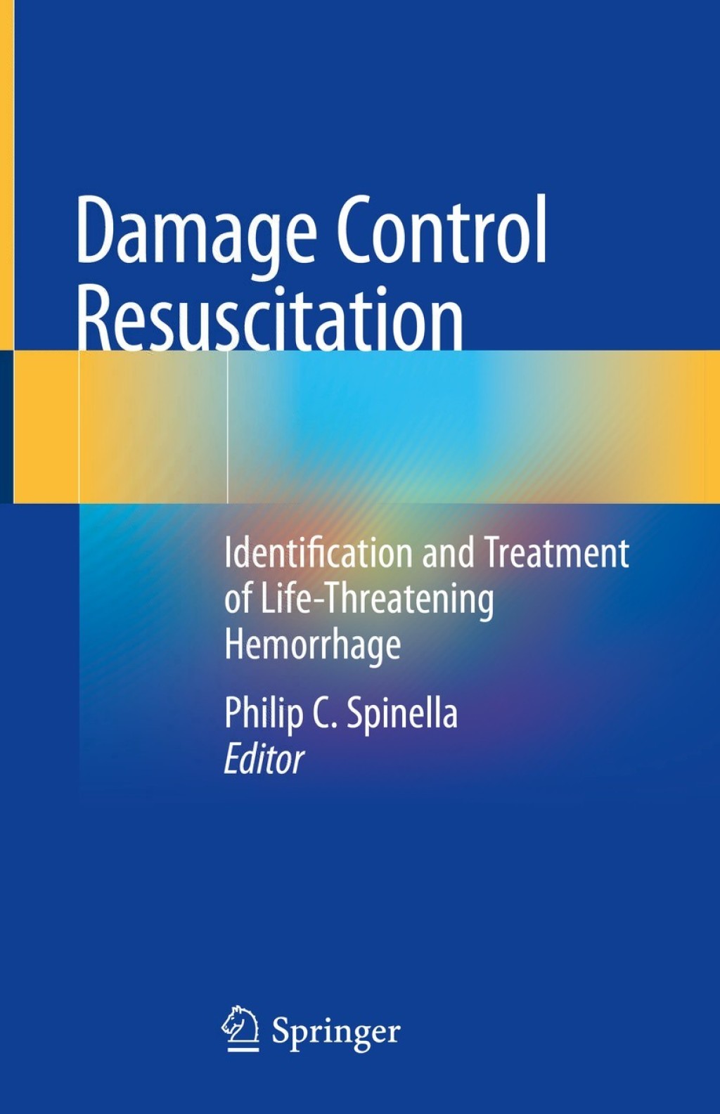 Damage Control Resuscitation Identification and Treatment of Life-Threatening Hemorrhage 