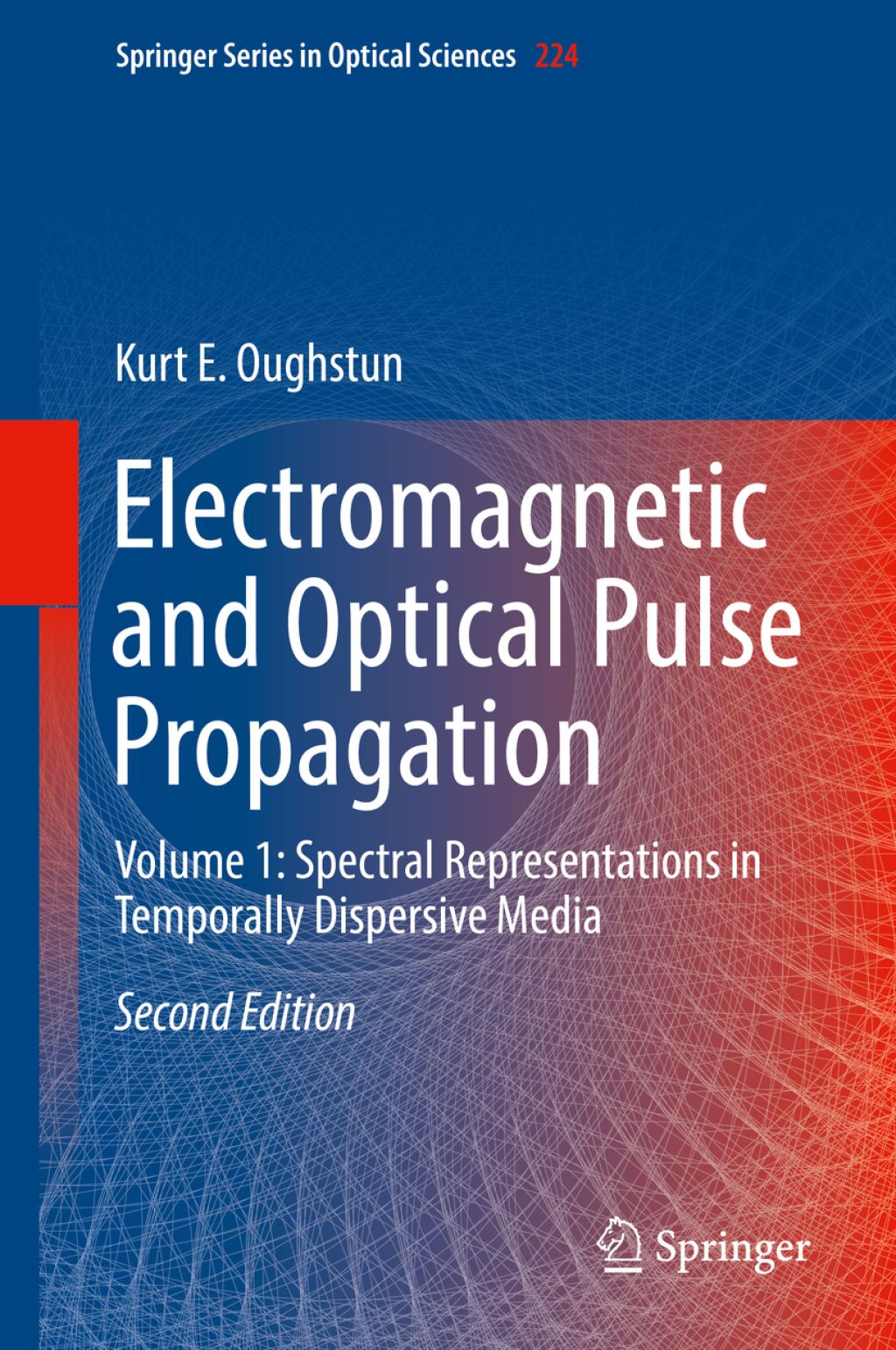 Electromagnetic and Optical Pulse Propagation Volume 1: Spectral Representations in Temporally Dispersive Media 2nd Edition