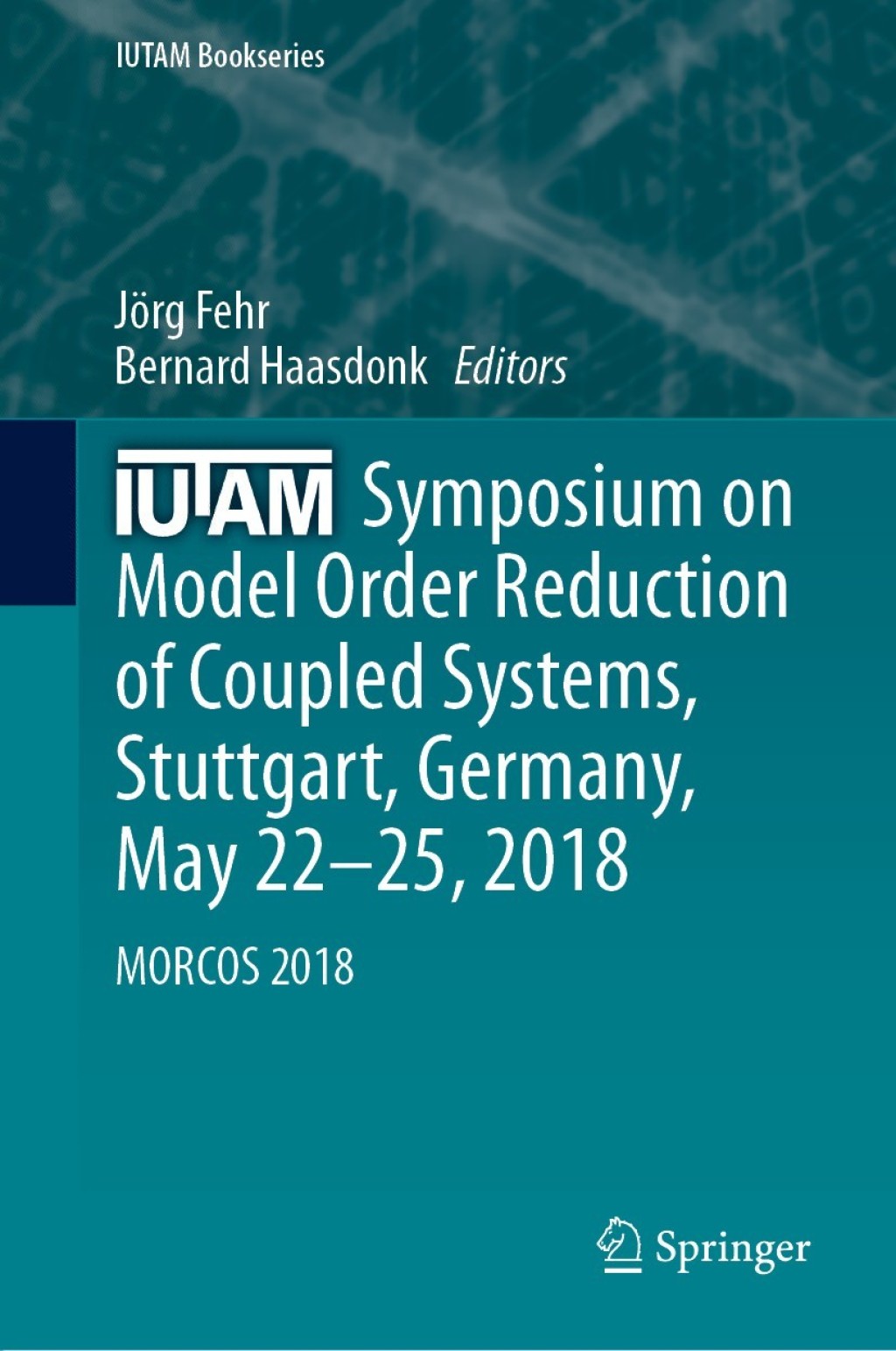 IUTAM Symposium on Model Order Reduction of Coupled Systems, Stuttgart, Germany, May 22Ã¢â‚¬â€œ25, 2018 MORCOS 2018 