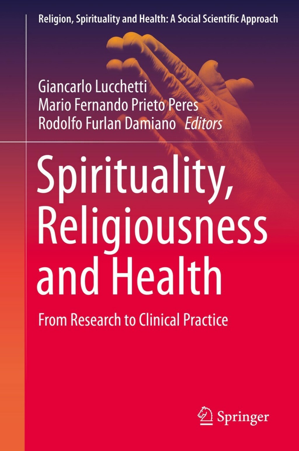 Spirituality, Religiousness and Health From Research to Clinical Practice 