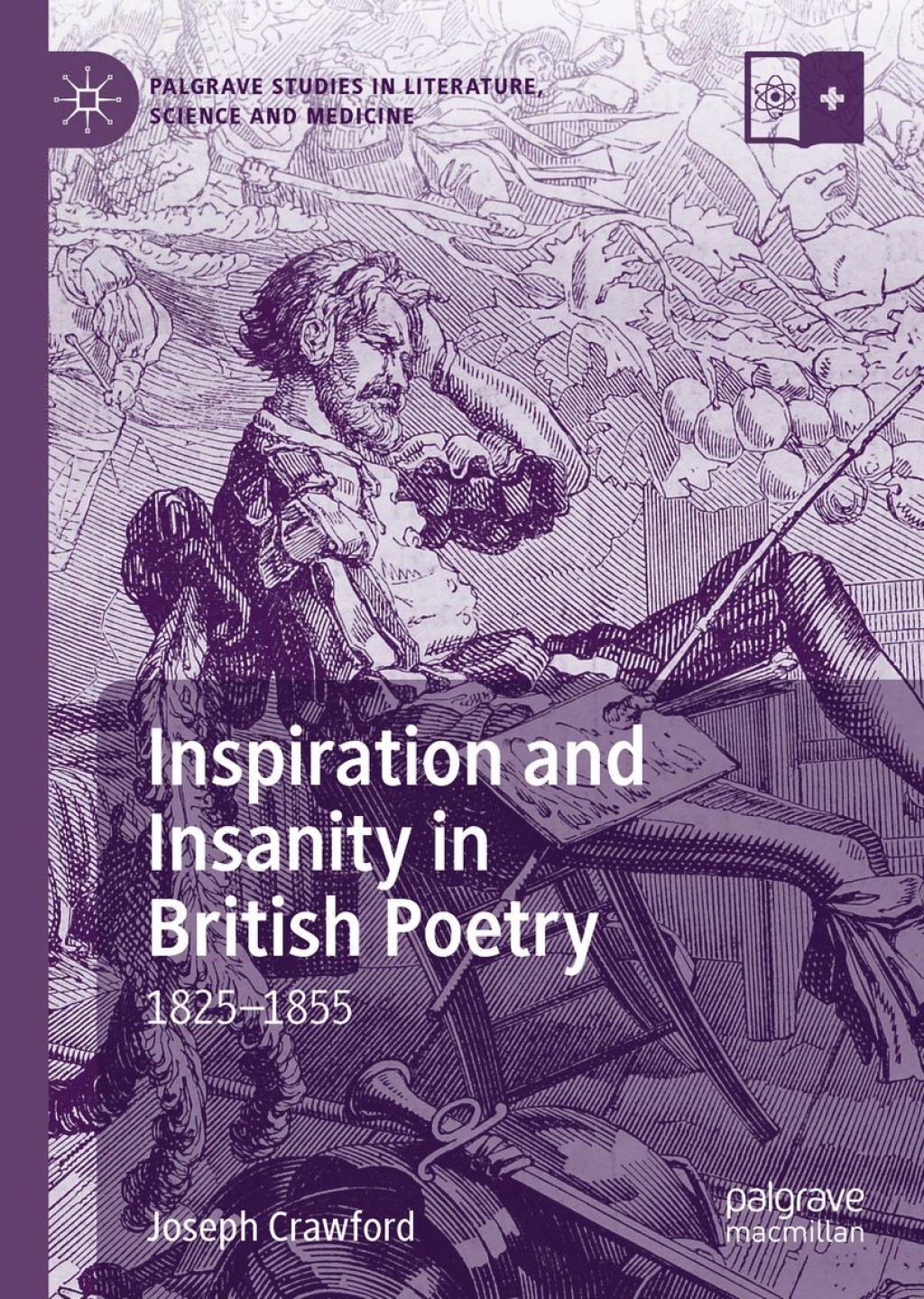 Inspiration and Insanity in British Poetry 1825Ã¢â‚¬â€œ1855 
