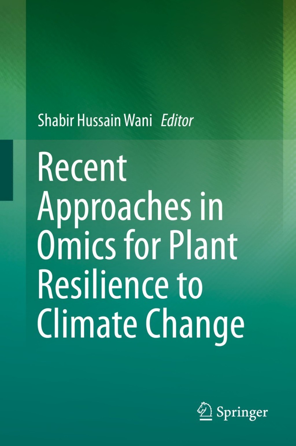 Recent Approaches in Omics for Plant Resilience to Climate Change 