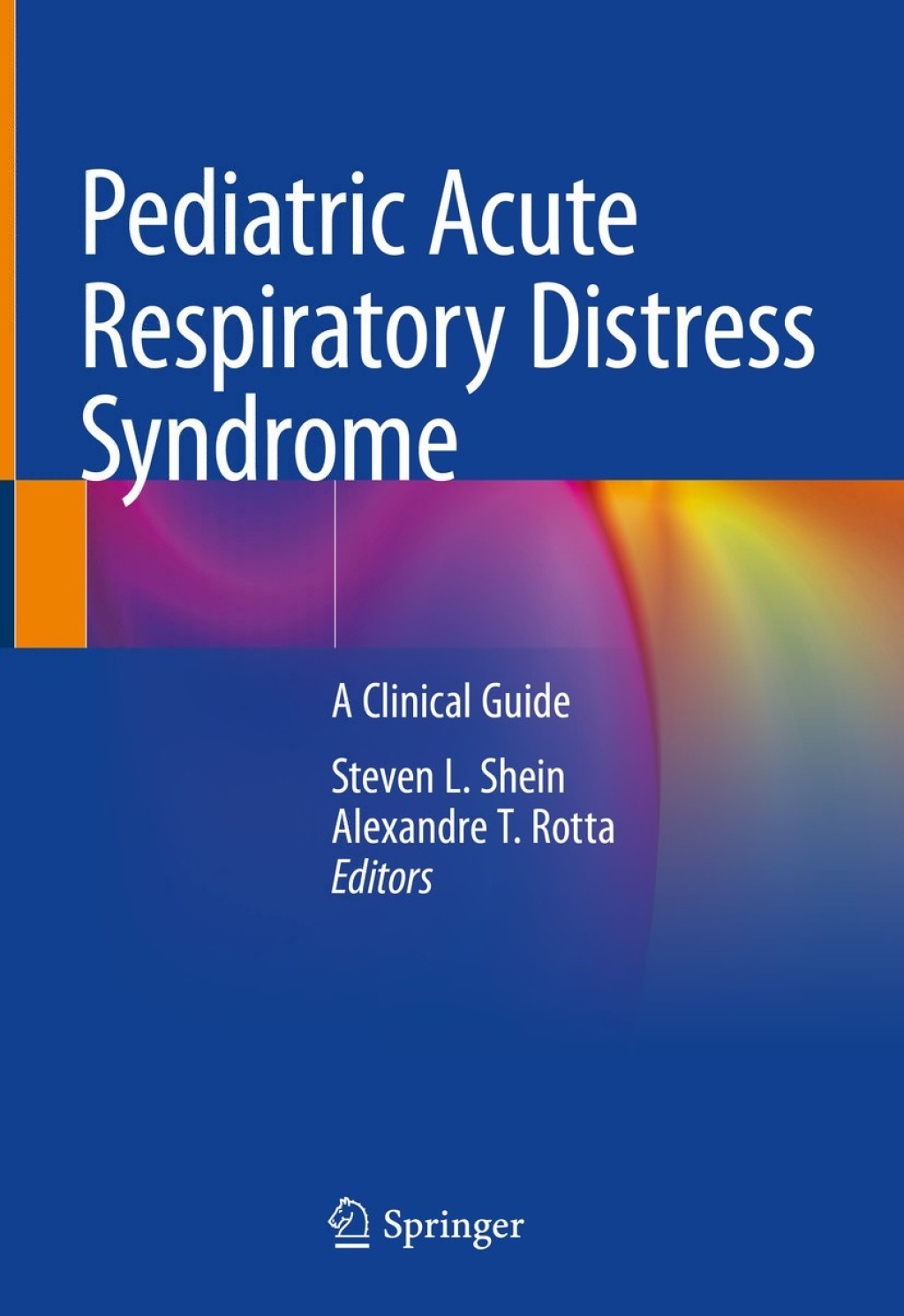 Pediatric Acute Respiratory Distress Syndrome A Clinical Guide 