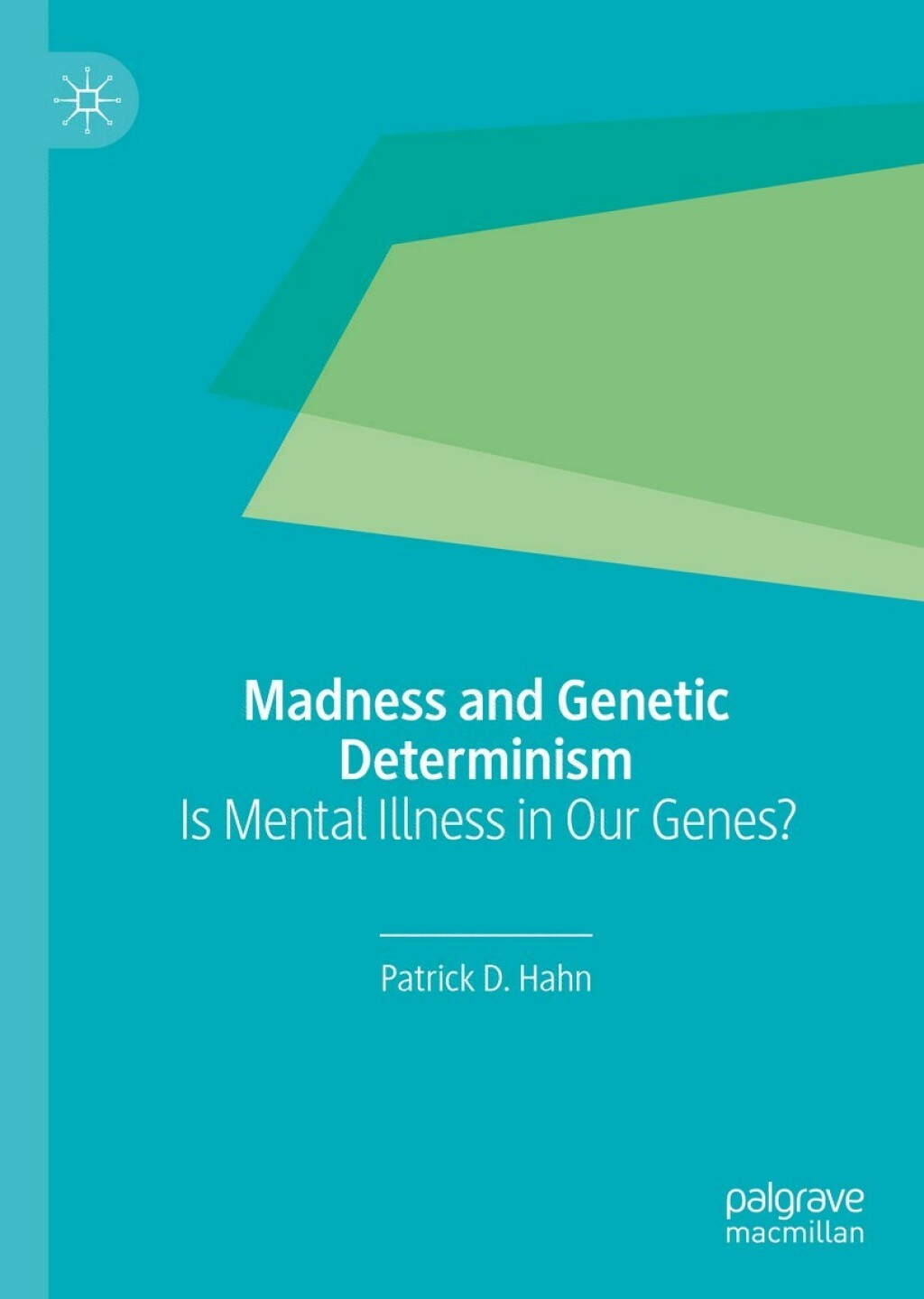 Madness and Genetic Determinism Is Mental Illness in Our Genes? 