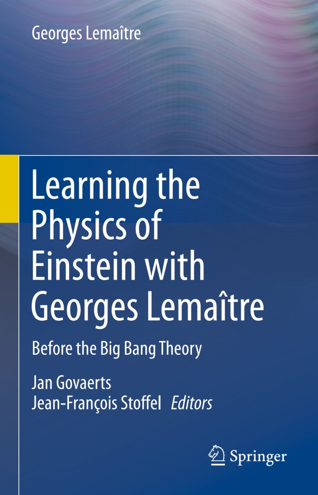 Learning the Physics of Einstein with Georges LemaÃƒÂ®tre Before the Big Bang Theory 