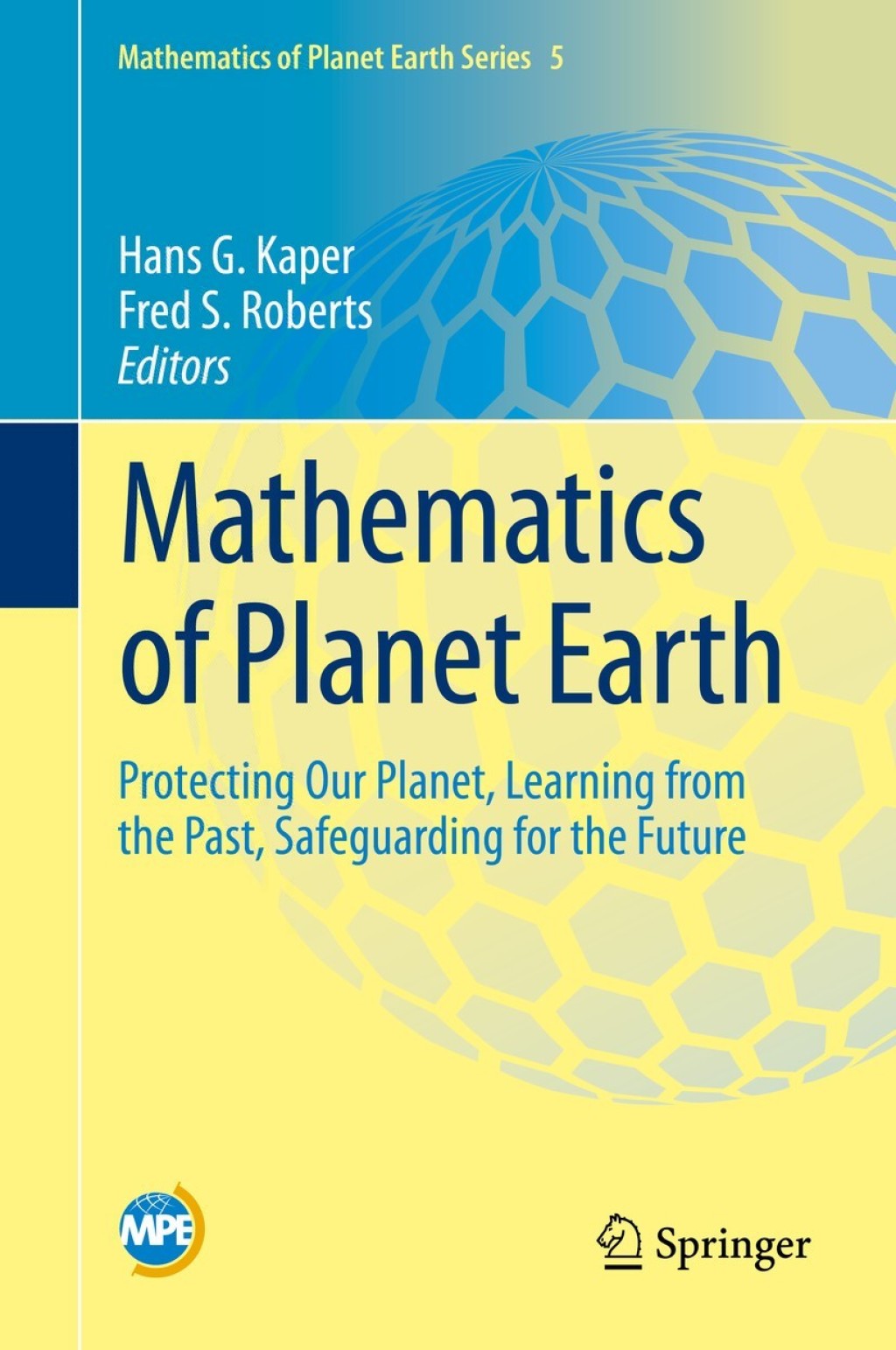 Mathematics of Planet Earth Protecting Our Planet, Learning from the Past, Safeguarding for the Future 