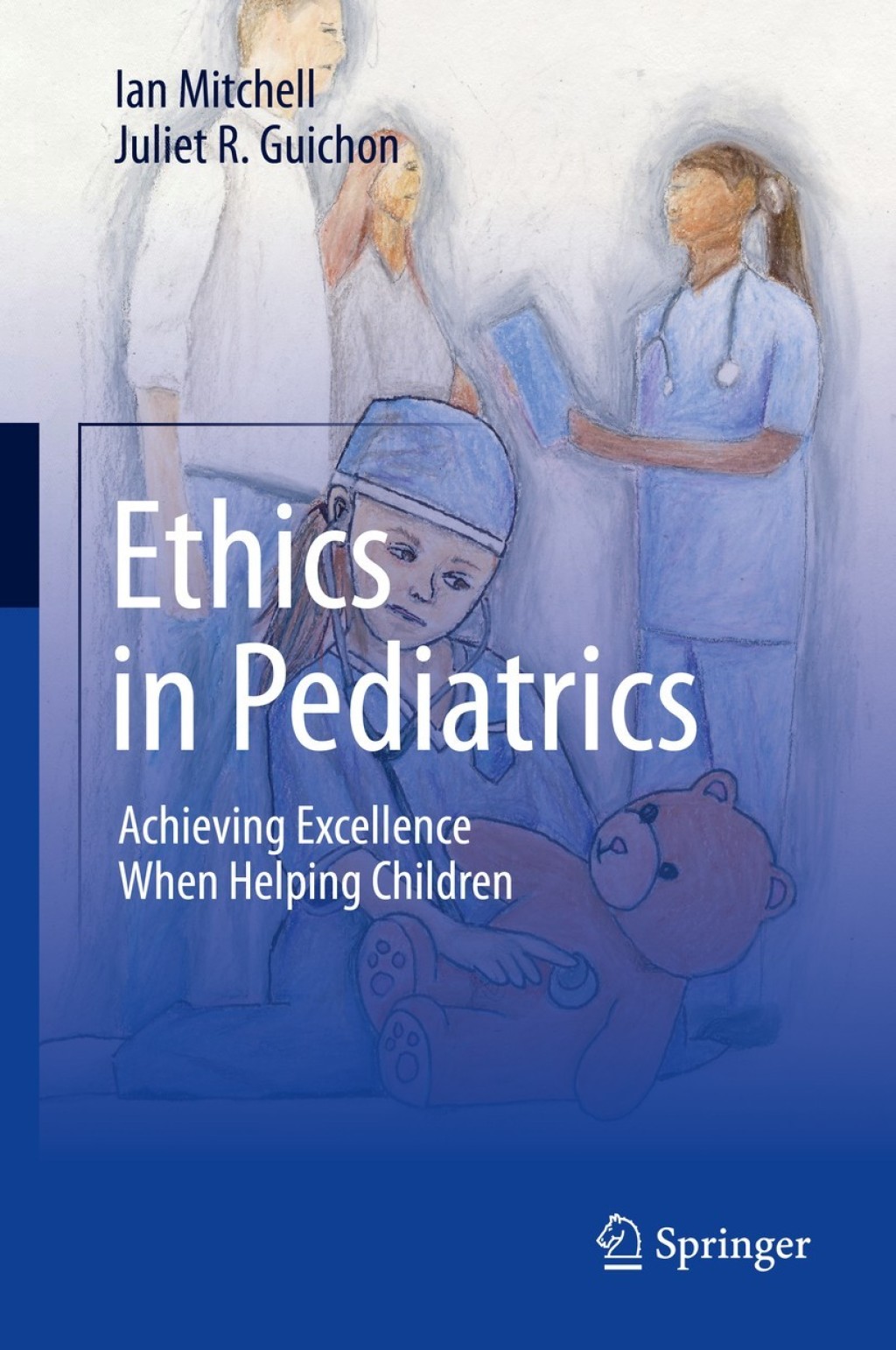 Ethics in Pediatrics Achieving Excellence When Helping Children 