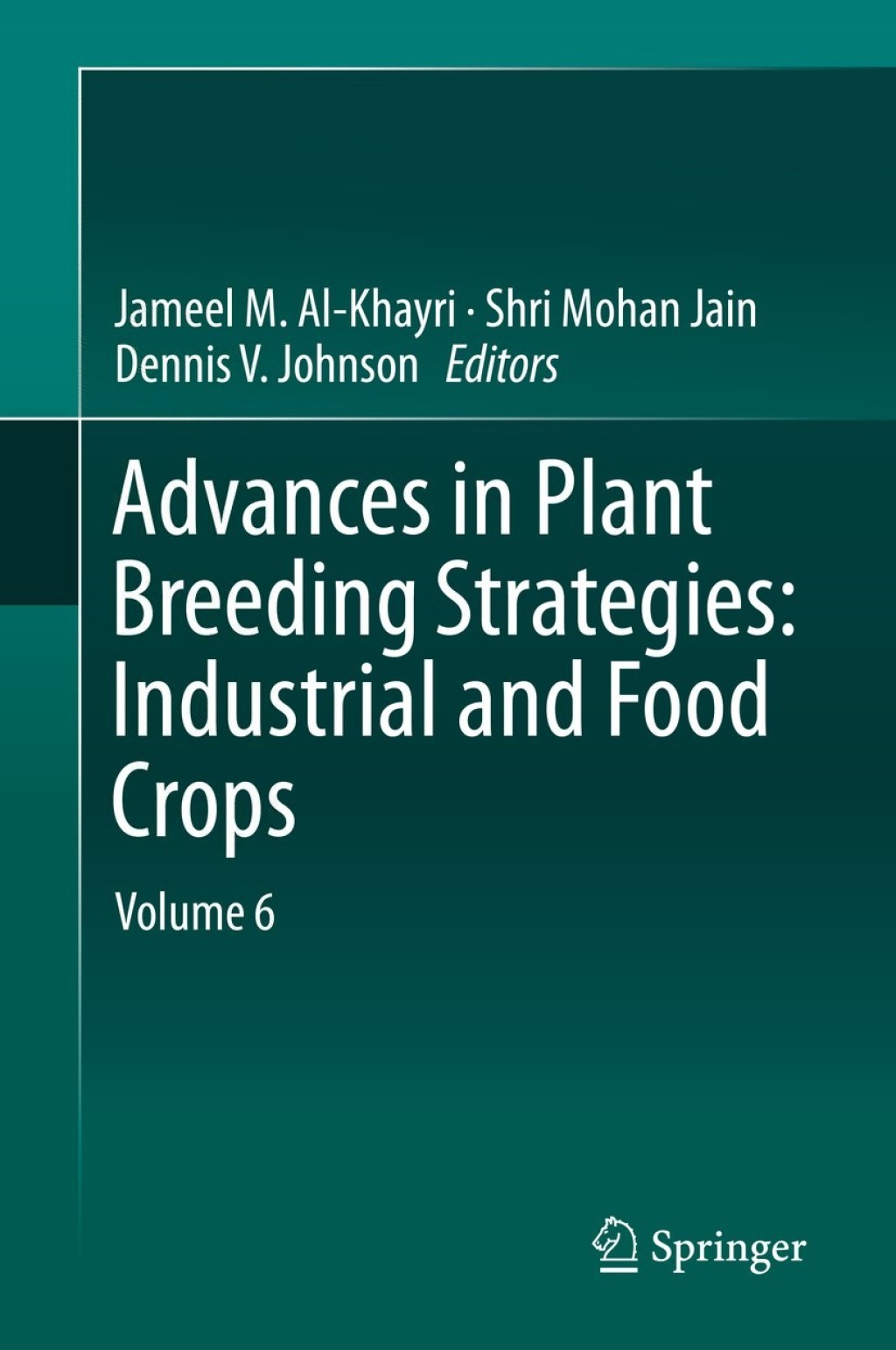 Advances in Plant Breeding Strategies: Industrial and Food Crops Volume 6 
