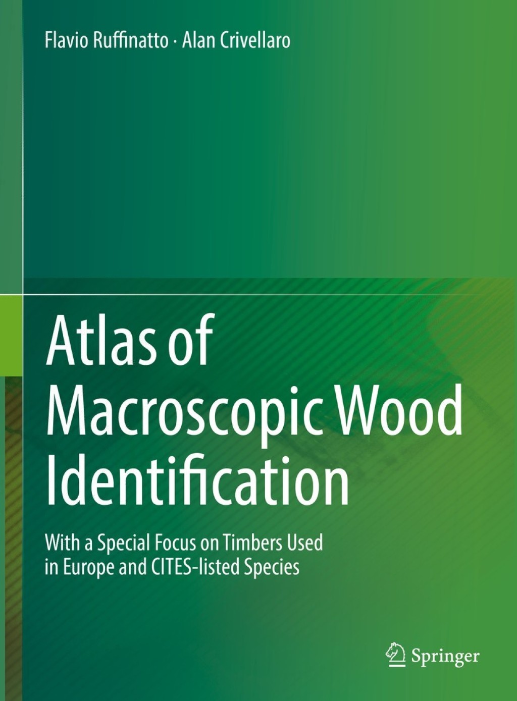 Atlas of Macroscopic Wood Identification With a Special Focus on Timbers Used in Europe and CITES-listed Species 