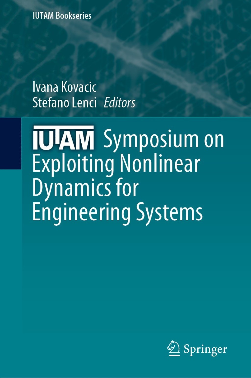 IUTAM Symposium on Exploiting Nonlinear Dynamics for Engineering Systems 