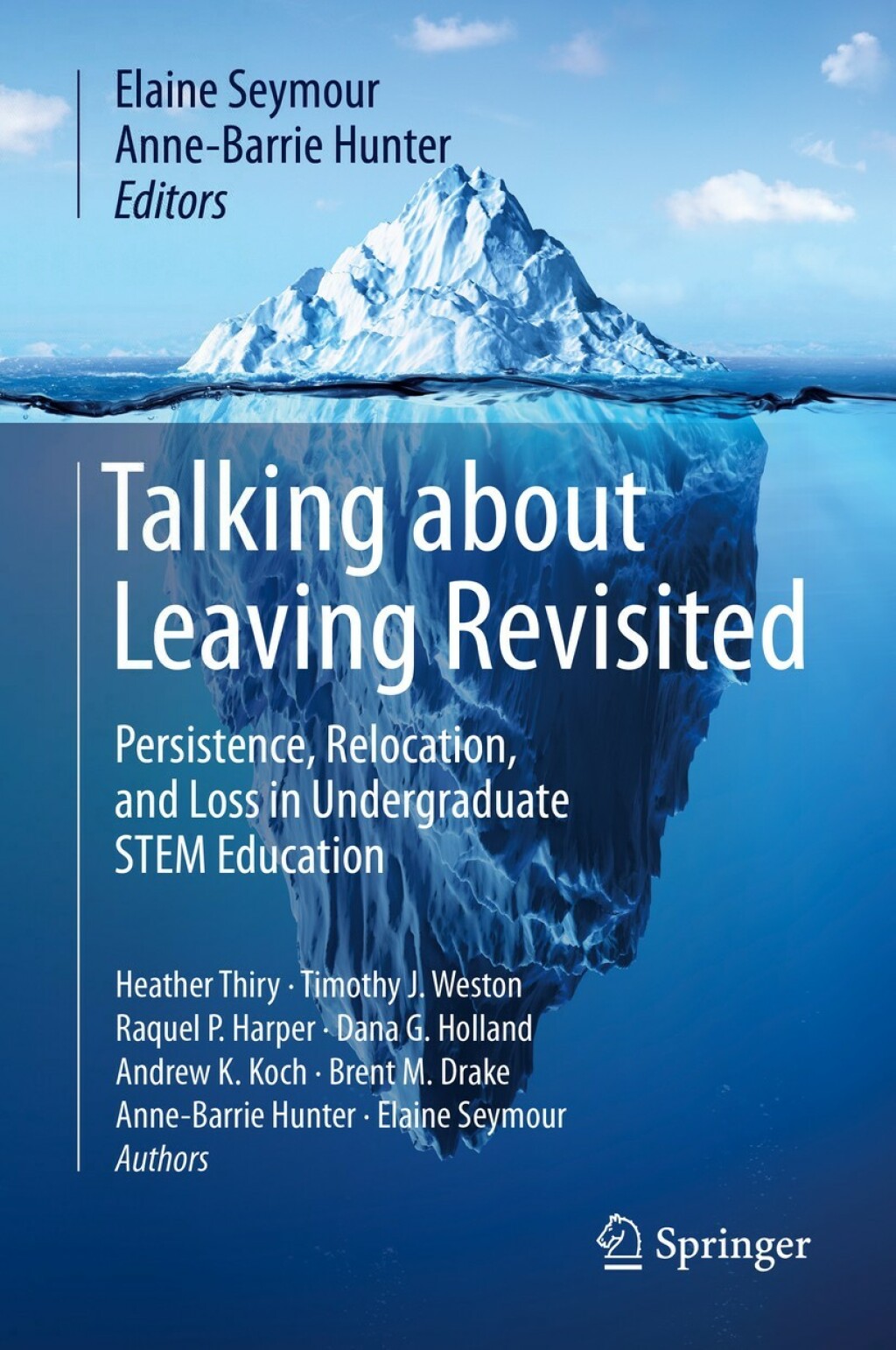 Talking about Leaving Revisited Persistence, Relocation, and Loss in Undergraduate STEM Education 