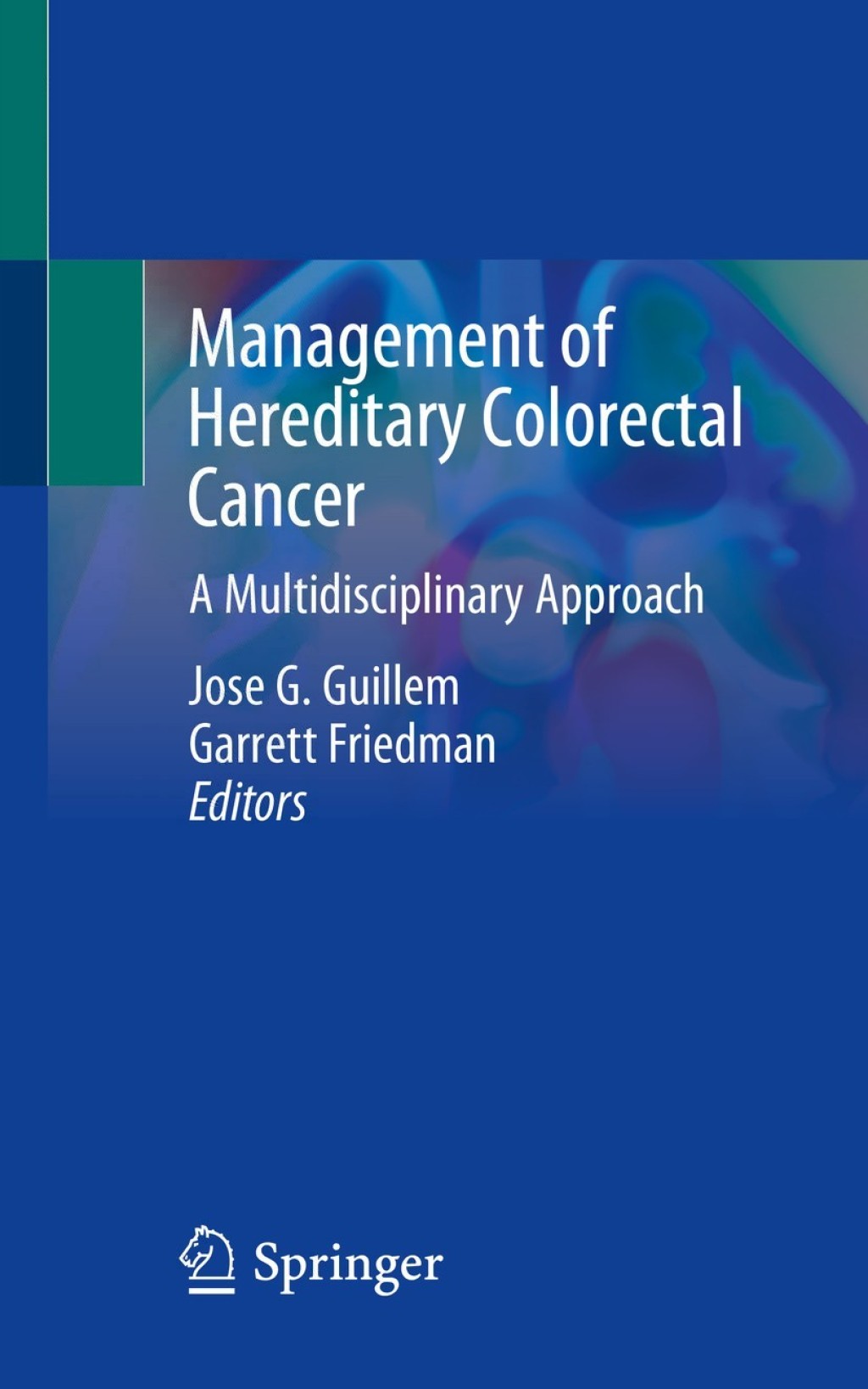 Management of Hereditary Colorectal Cancer A Multidisciplinary Approach 1st Edition