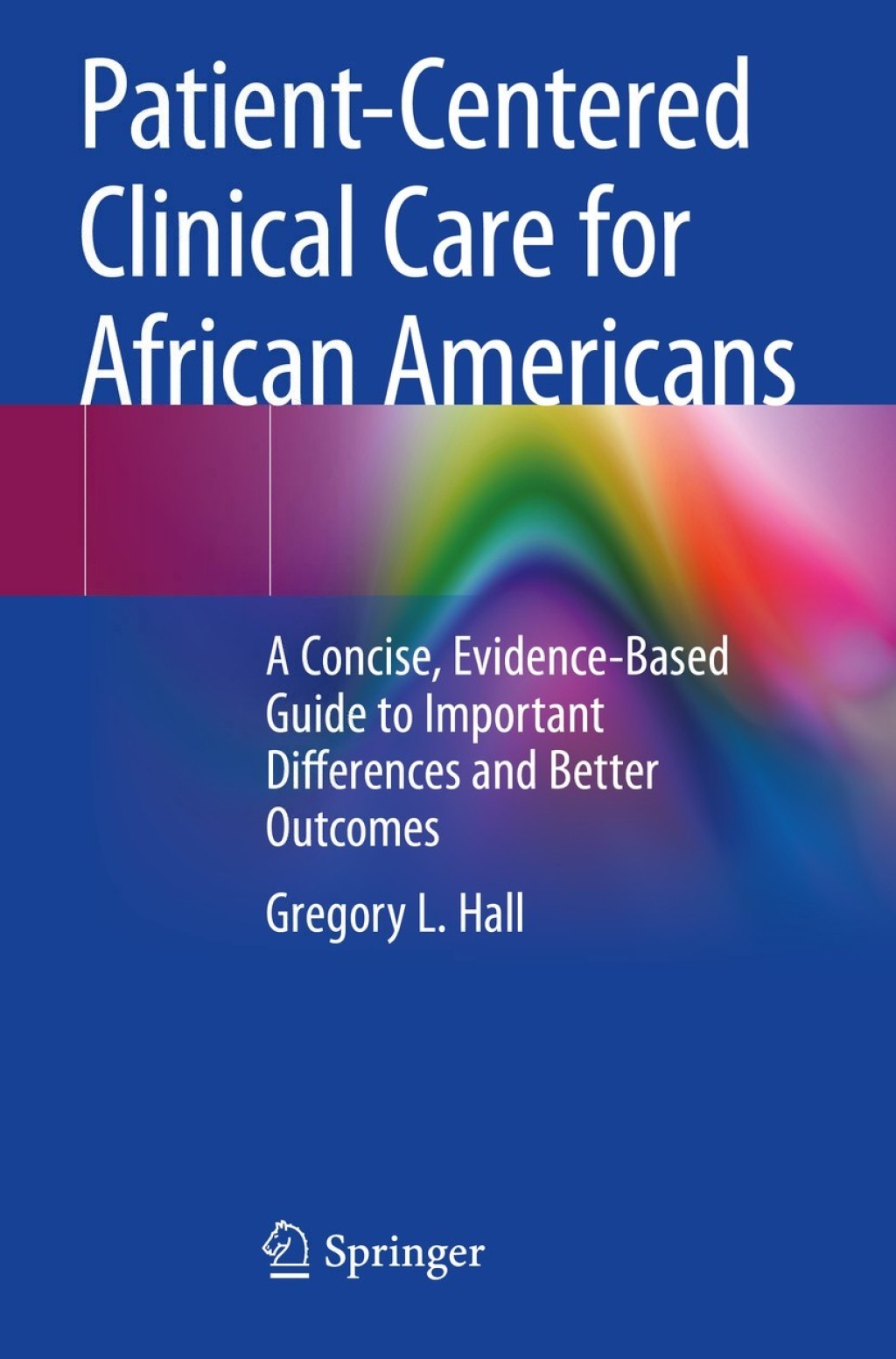 Patient-Centered Clinical Care for African Americans A Concise, Evidence-Based Guide to Important Differences and Better Outcomes 