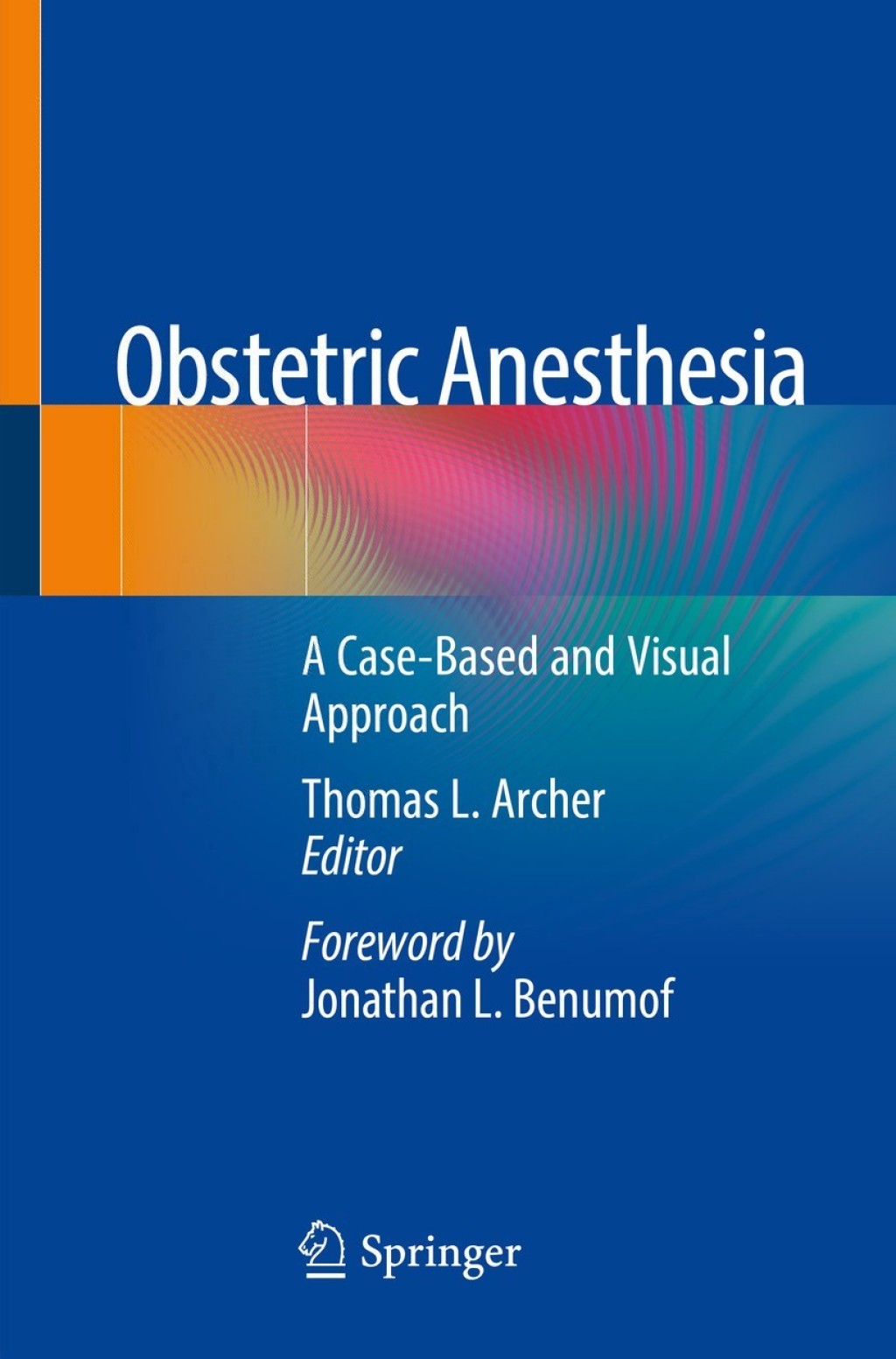 Obstetric Anesthesia A Case-Based and Visual Approach 1st Edition