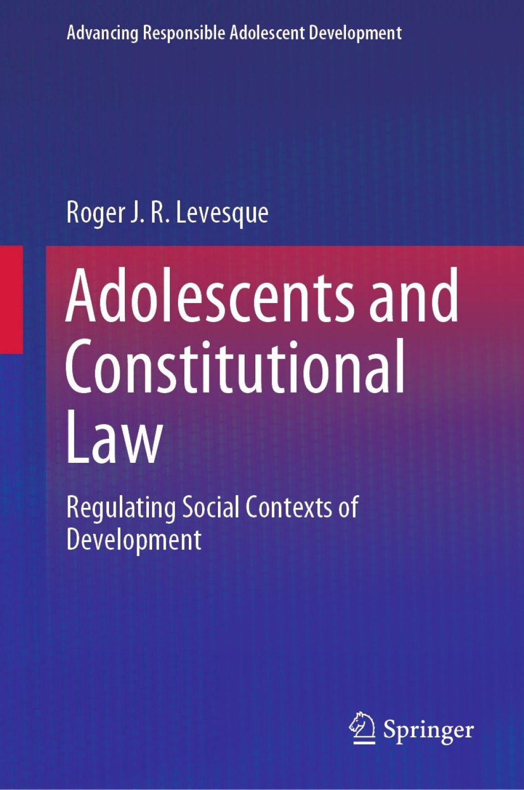 Adolescents and Constitutional Law Regulating Social Contexts of Development 