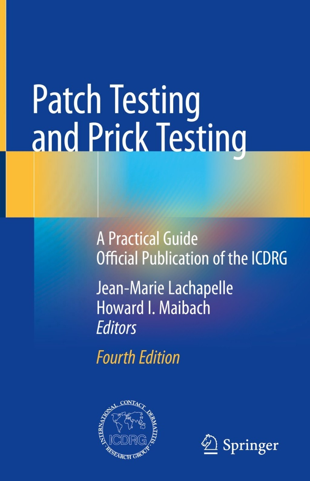 Patch Testing and Prick Testing A Practical Guide Official Publication of the ICDRG 4th Edition