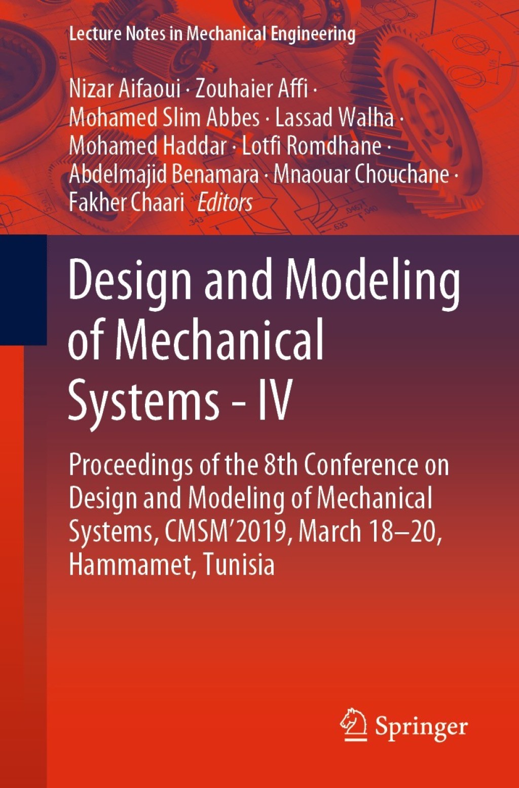 Design and Modeling of Mechanical Systems - IV Proceedings of the 8th Conference on Design and Modeling of Mechanical Systems, CMSM'2019, March 18Ã¢â‚¬â€œ20, Hammamet, Tunisia 1st Edition