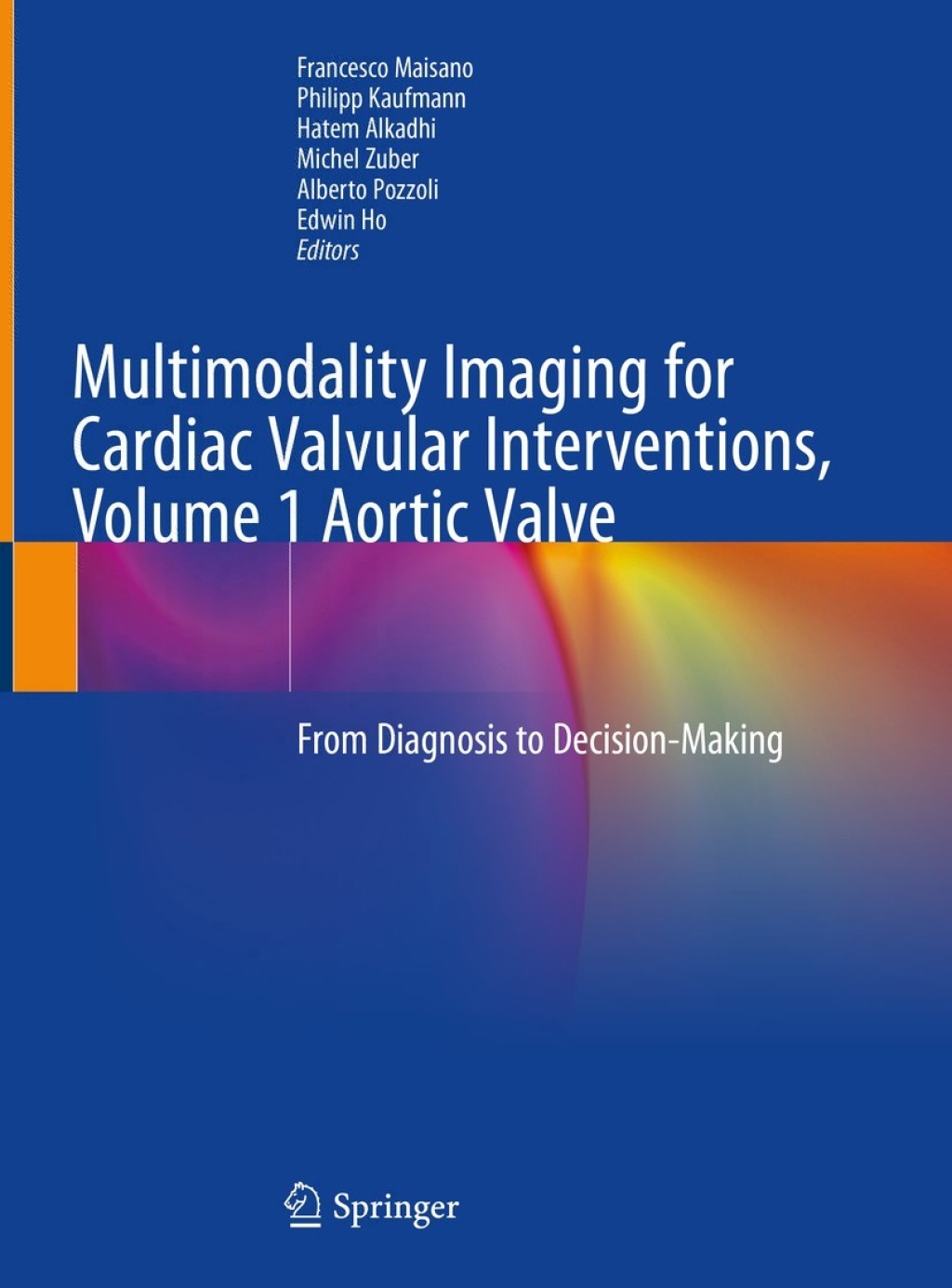 Multimodality Imaging for Cardiac Valvular Interventions, Volume 1 Aortic Valve From Diagnosis to Decision-Making 1st Edition