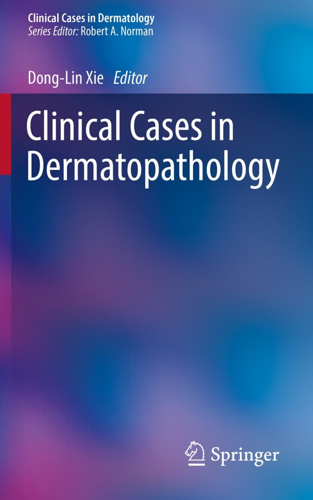Clinical Cases in Dermatopathology 1st Edition