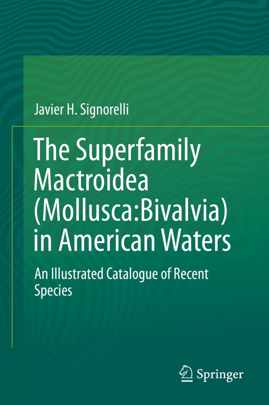 The Superfamily Mactroidea (Mollusca:Bivalvia) in American Waters An Illustrated Catalogue of Recent Species 