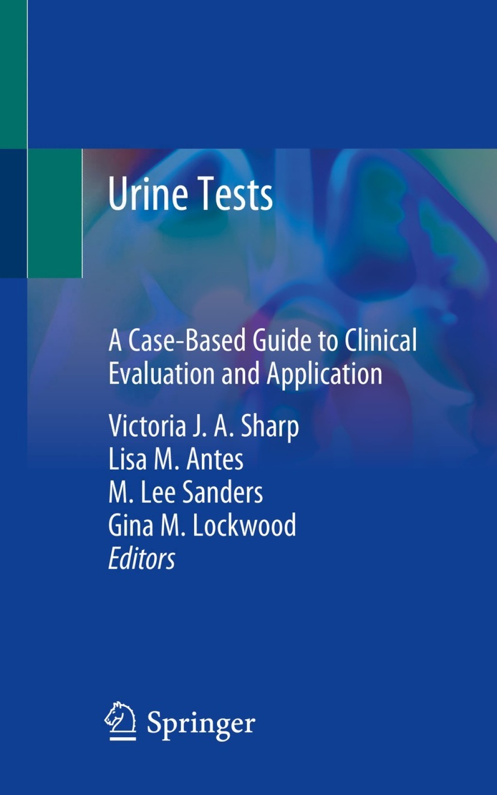 Urine Tests A Case-Based Guide to Clinical Evaluation and Application 1st Edition