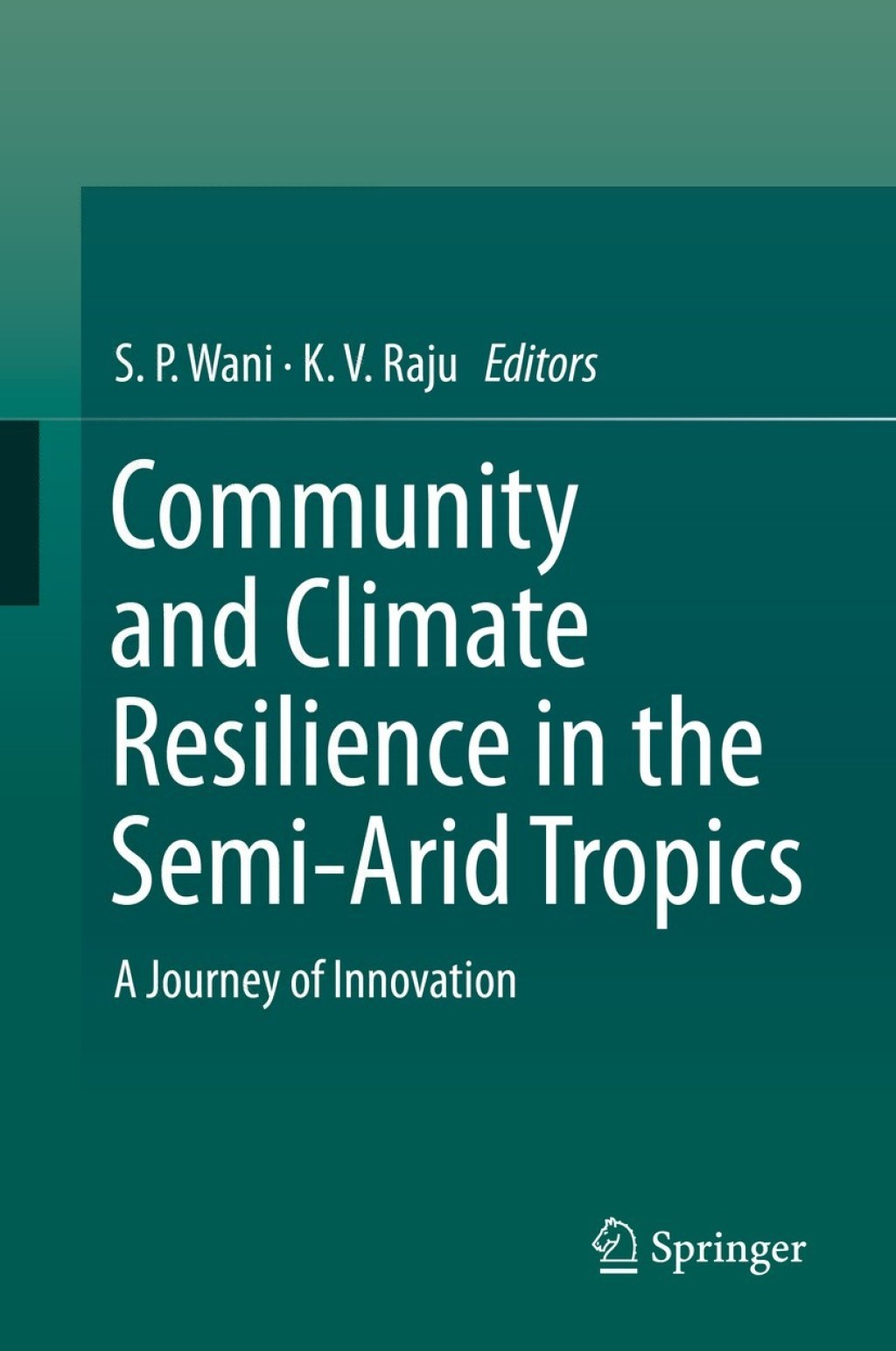 Community and Climate Resilience in the Semi-Arid Tropics A Journey of Innovation 