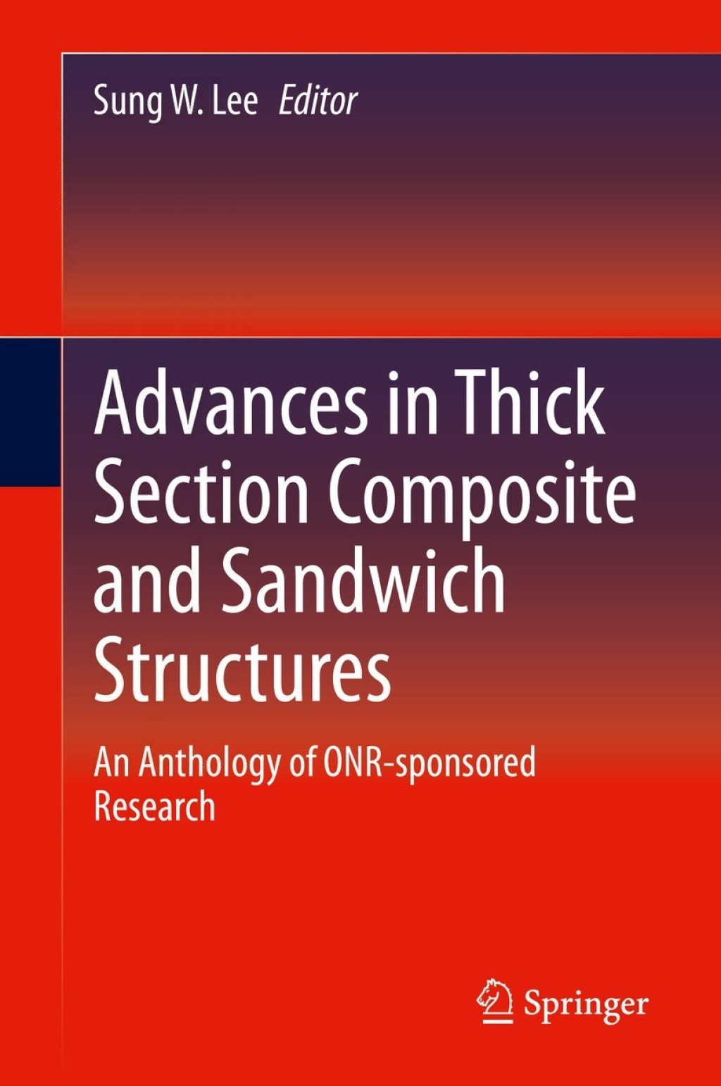Advances in Thick Section Composite and Sandwich Structures An Anthology of ONR-sponsored Research 