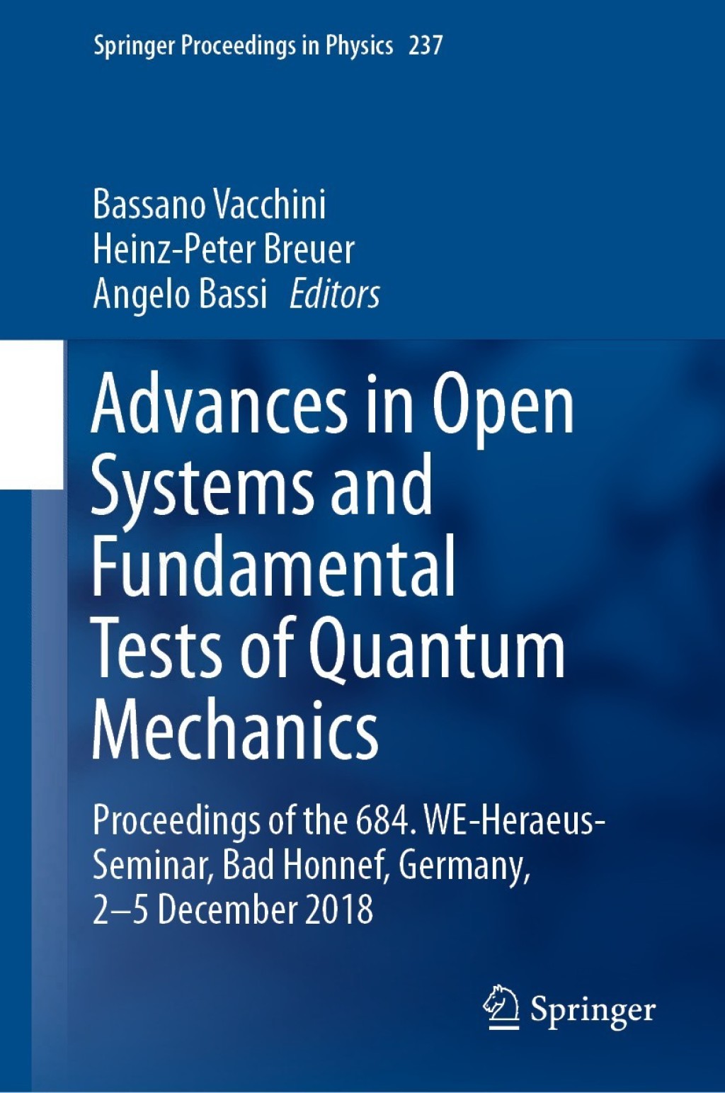 Advances in Open Systems and Fundamental Tests of Quantum Mechanics Proceedings of the 684. WE-Heraeus-Seminar, Bad Honnef, Germany, 2Ã¢â‚¬â€œ5 December 2018 