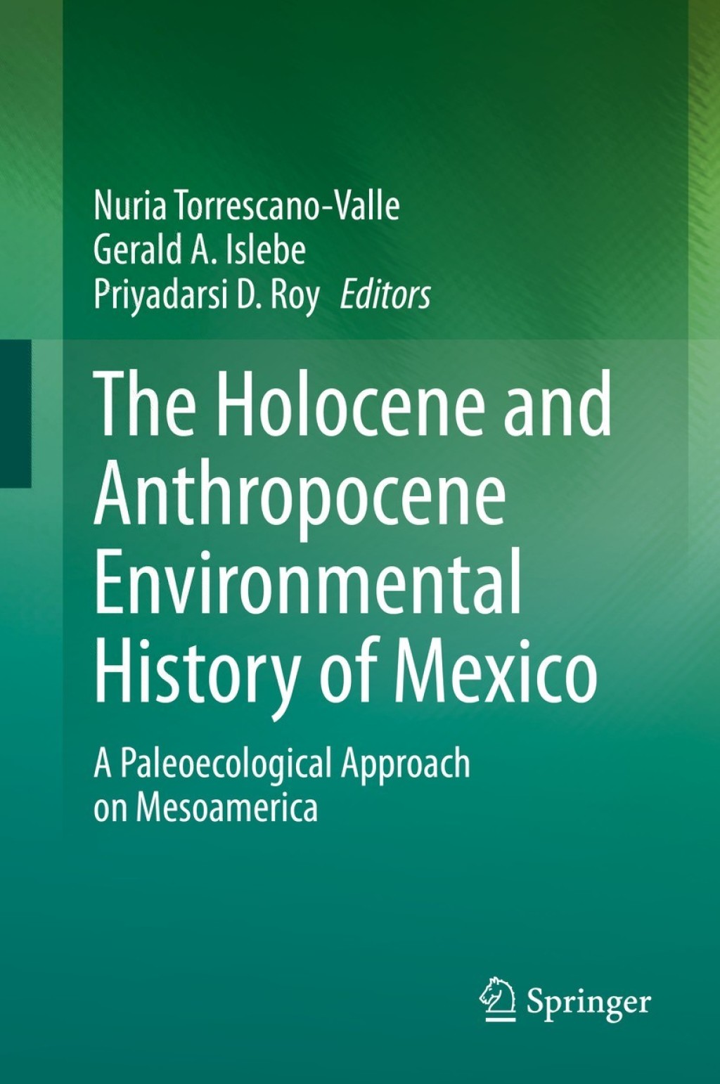 The Holocene and Anthropocene Environmental History of Mexico A Paleoecological Approach on Mesoamerica 