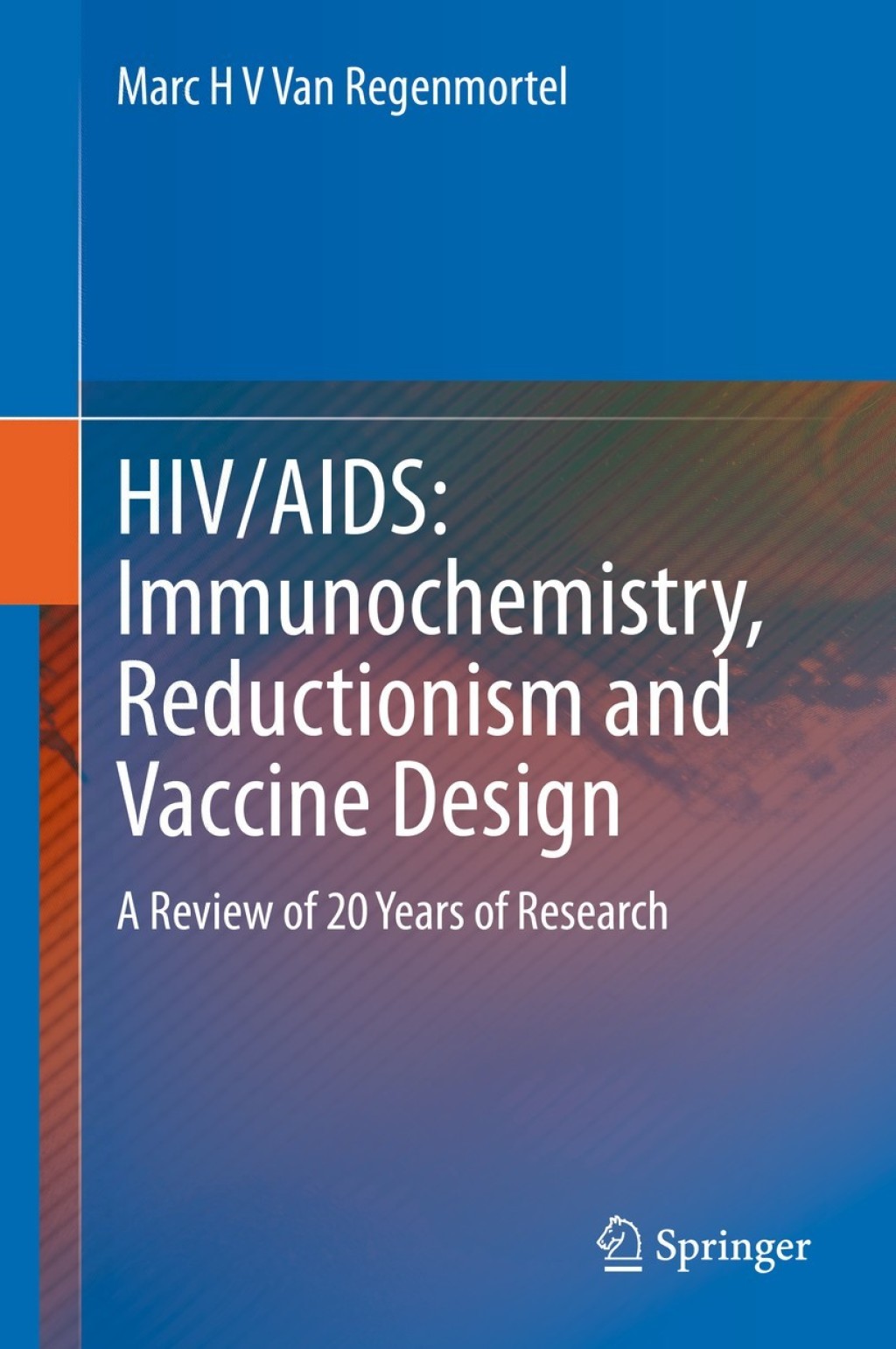 HIV/AIDS: Immunochemistry, Reductionism and Vaccine Design A Review of 20 Years of Research 