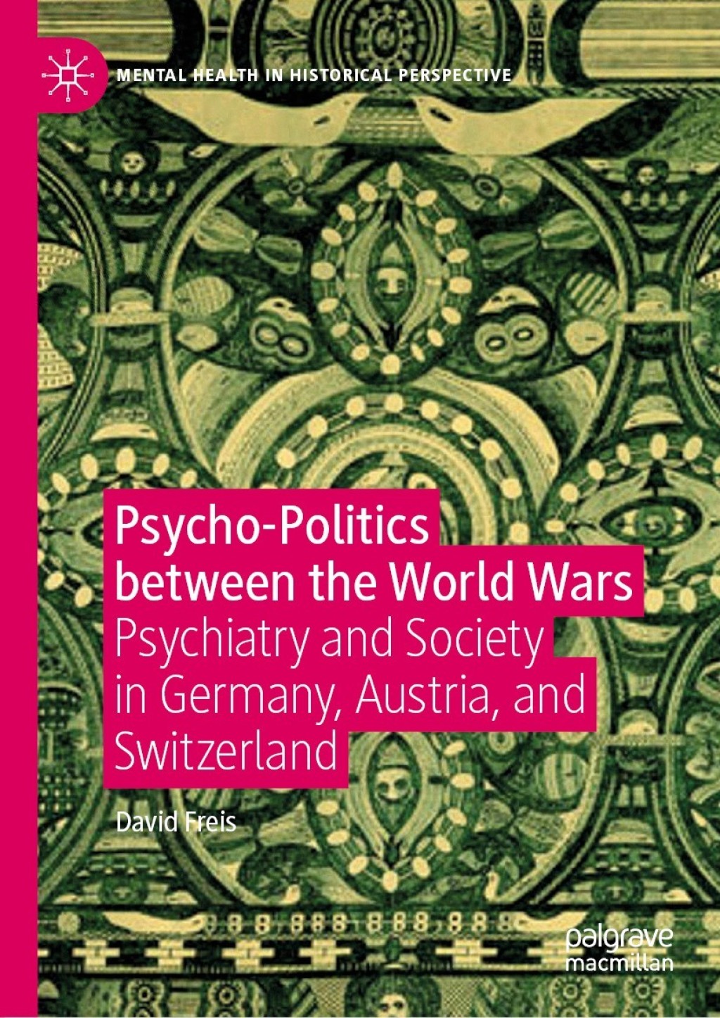 Psycho-Politics between the World Wars Psychiatry and Society in Germany, Austria, and Switzerland 