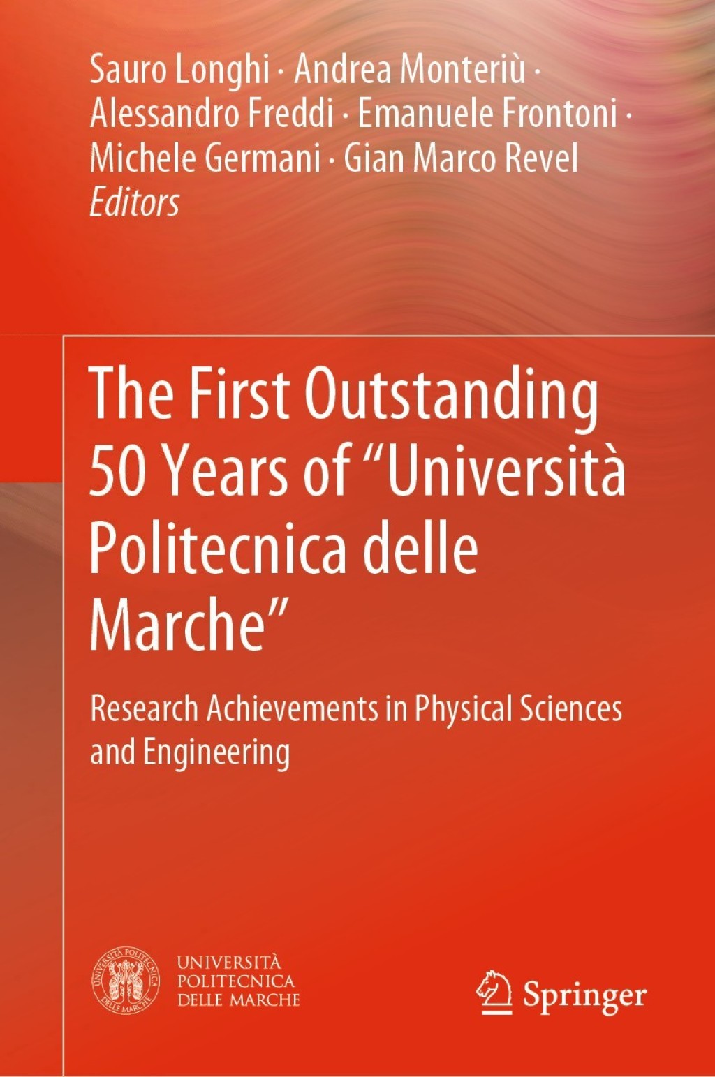 The First Outstanding 50 Years of Ã¢â‚¬Å“UniversitÃƒÂ  Politecnica delle MarcheÃ¢â‚¬Â Research Achievements in Physical Sciences and Engineering 