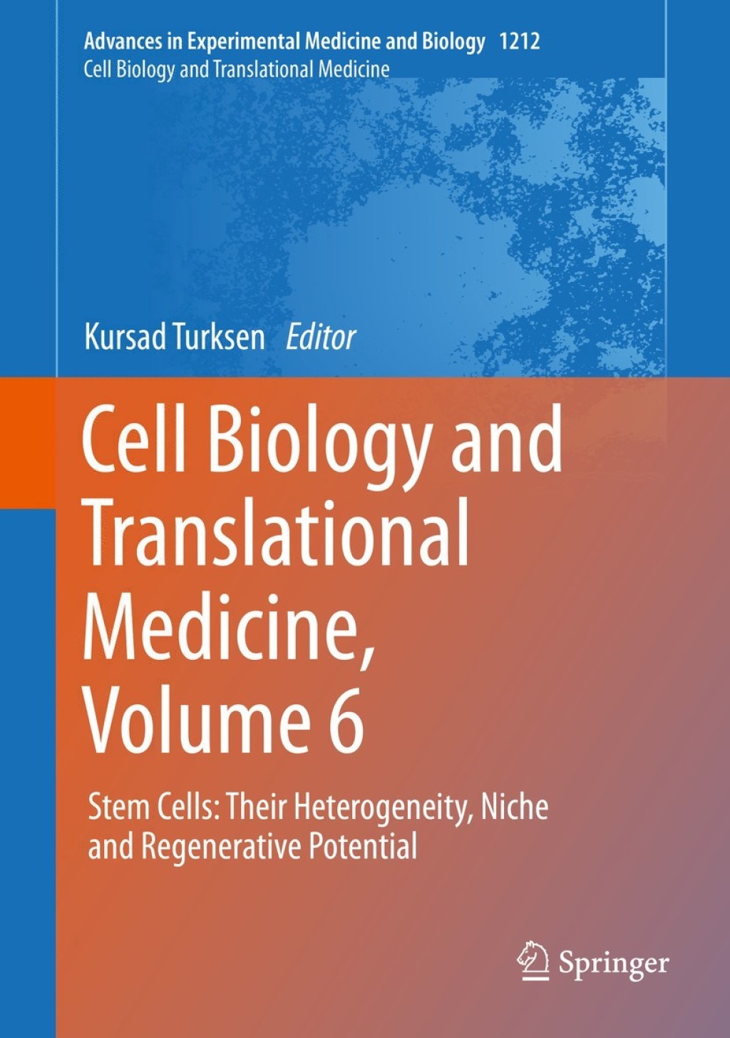 Cell Biology and Translational Medicine, Volume 6 Stem Cells: Their Heterogeneity, Niche and Regenerative Potential 
