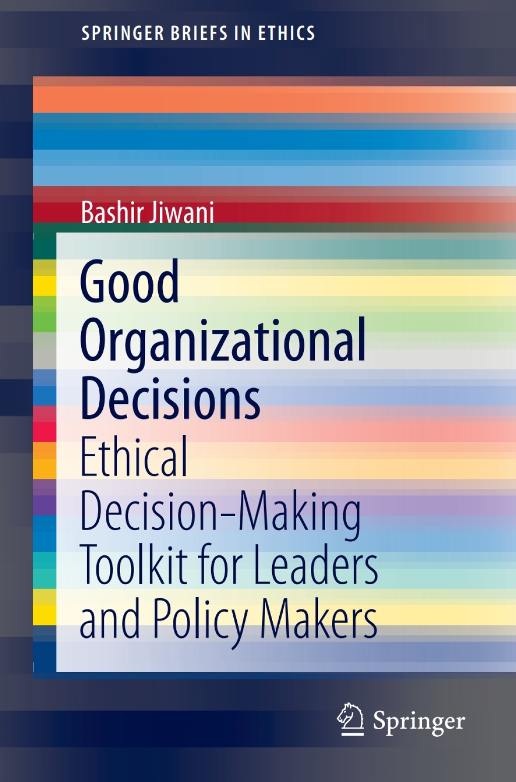 Good Organizational Decisions Ethical Decision-Making Toolkit for Leaders and Policy Makers 