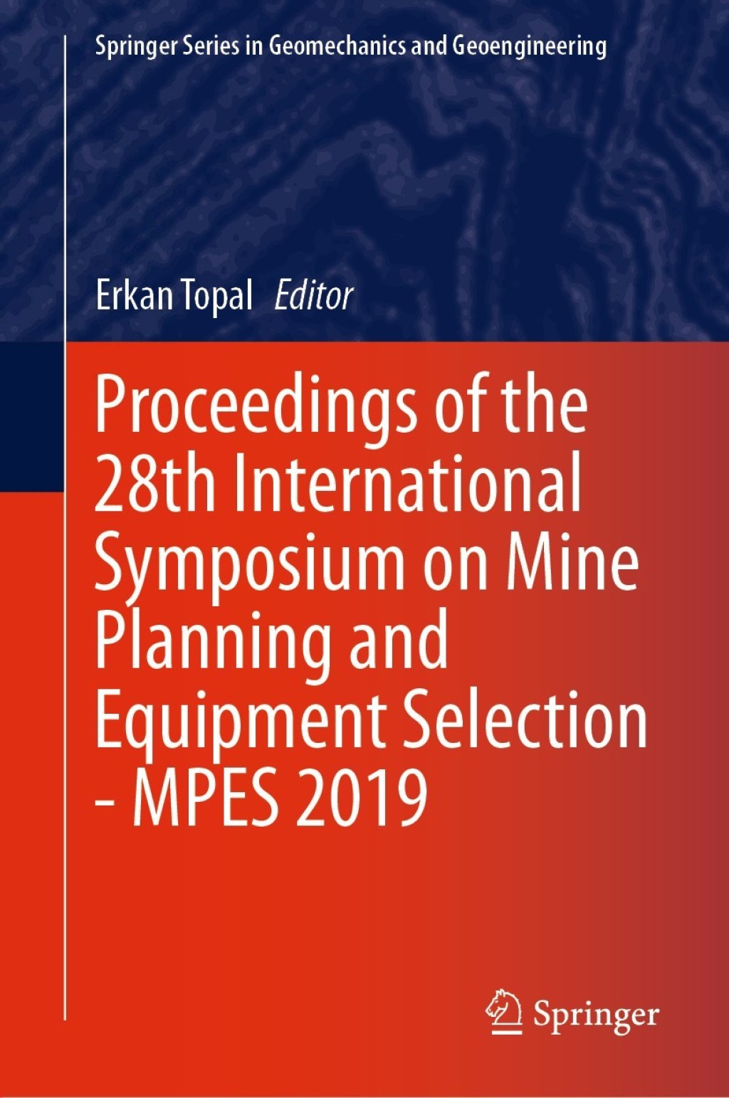 Proceedings of the 28th International Symposium on Mine Planning and Equipment Selection - MPES 2019 