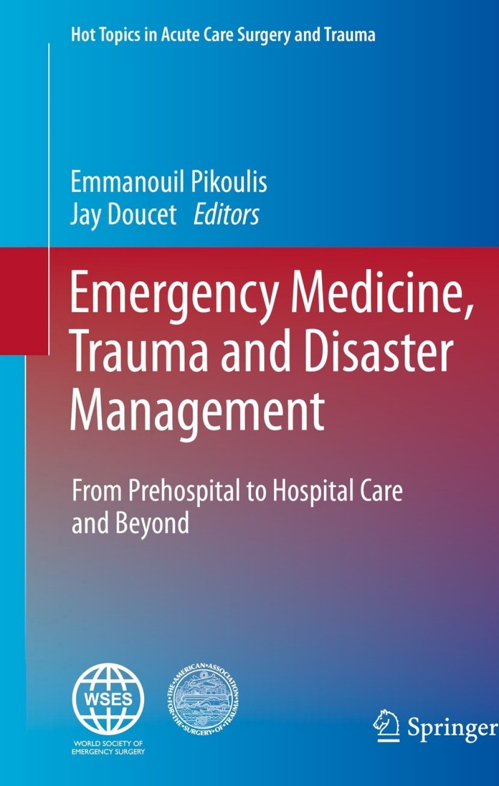 Emergency Medicine, Trauma and Disaster Management From Prehospital to Hospital Care and Beyond 