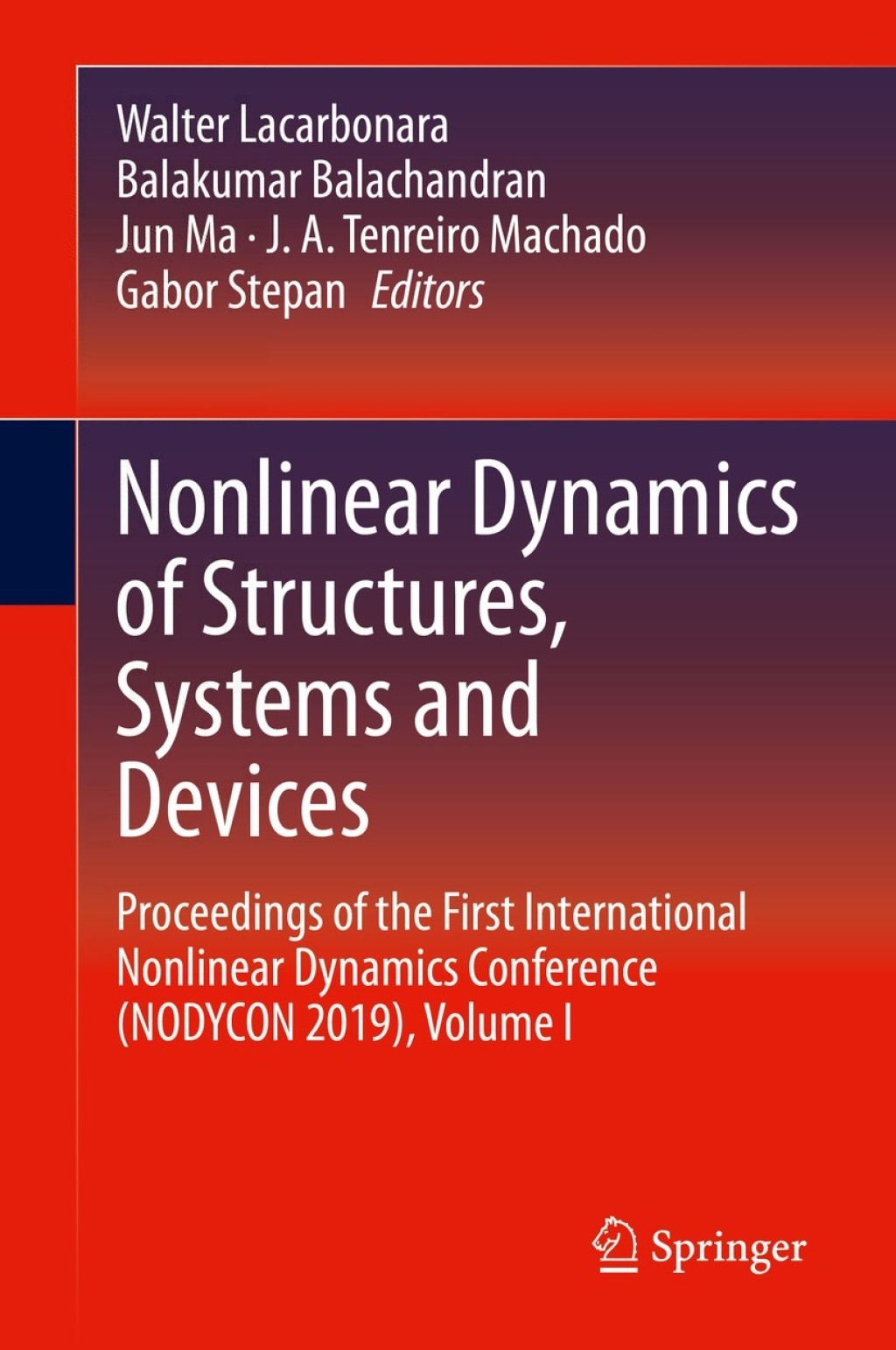 Nonlinear Dynamics of Structures, Systems and Devices Proceedings of the First International Nonlinear Dynamics Conference (NODYCON 2019), Volume I 