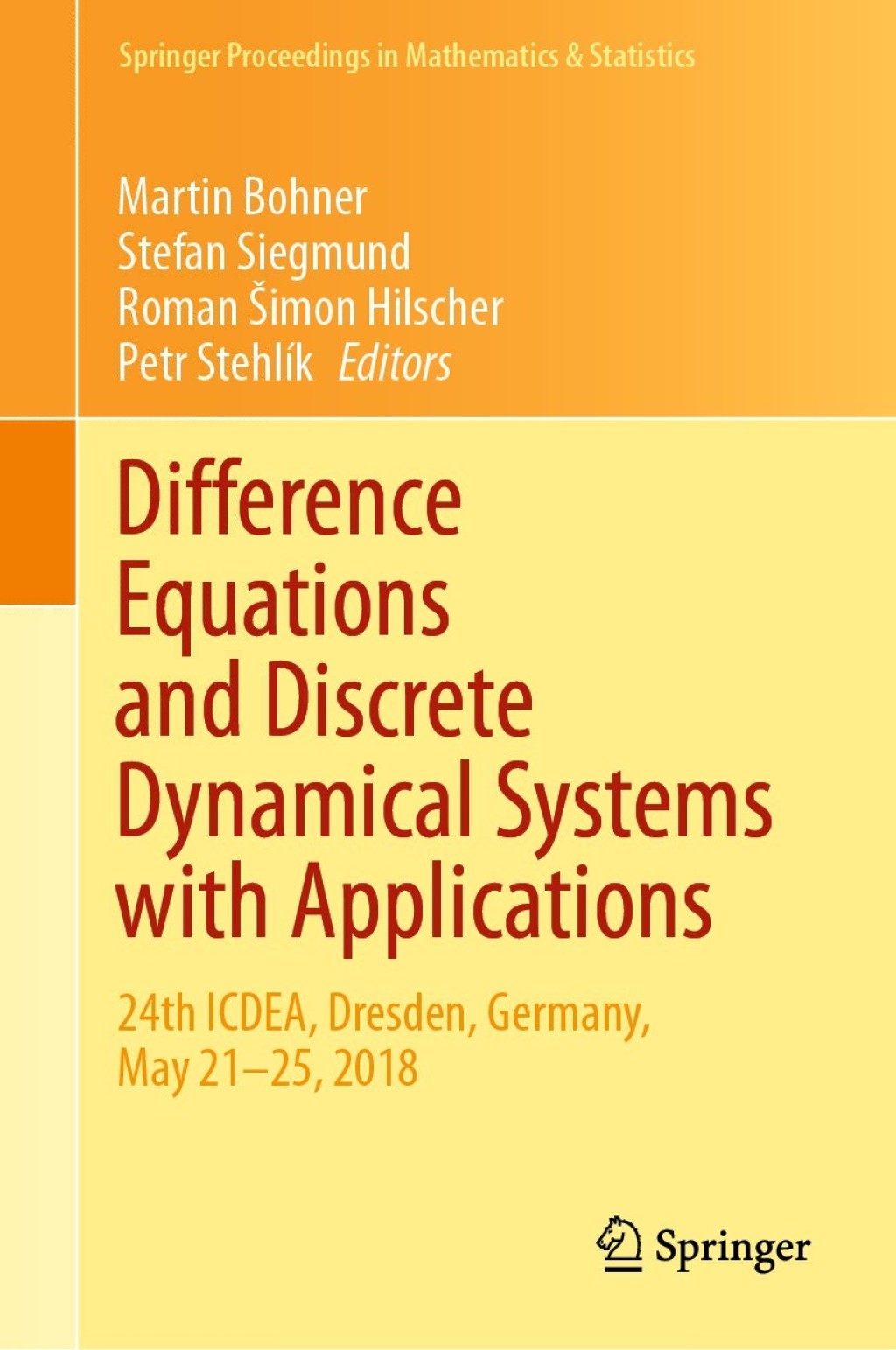 Difference Equations and Discrete Dynamical Systems with Applications 24th ICDEA, Dresden, Germany, May 21Ã¢â‚¬â€œ25, 2018 1st Edition
