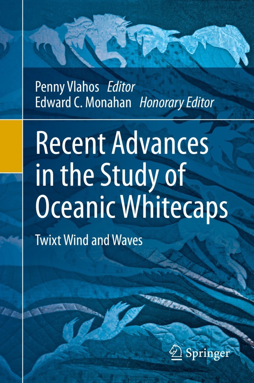 Recent Advances in the Study of Oceanic Whitecaps Twixt Wind and Waves 1st Edition
