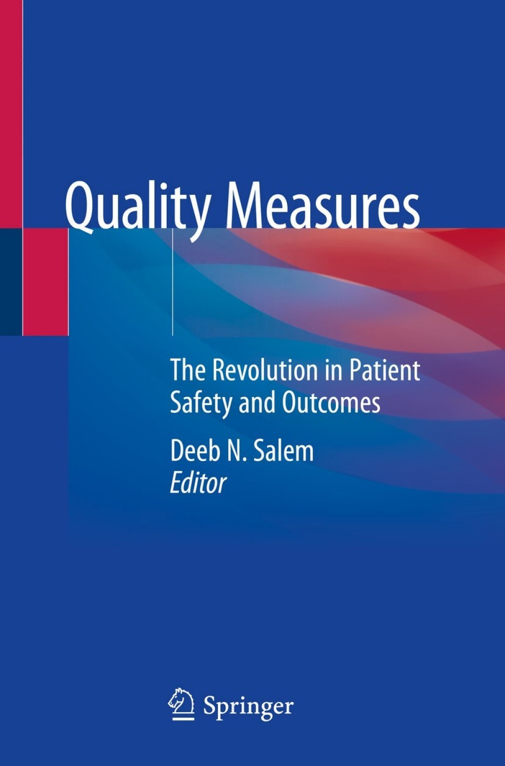 Quality Measures The Revolution in Patient Safety and Outcomes 1st Edition