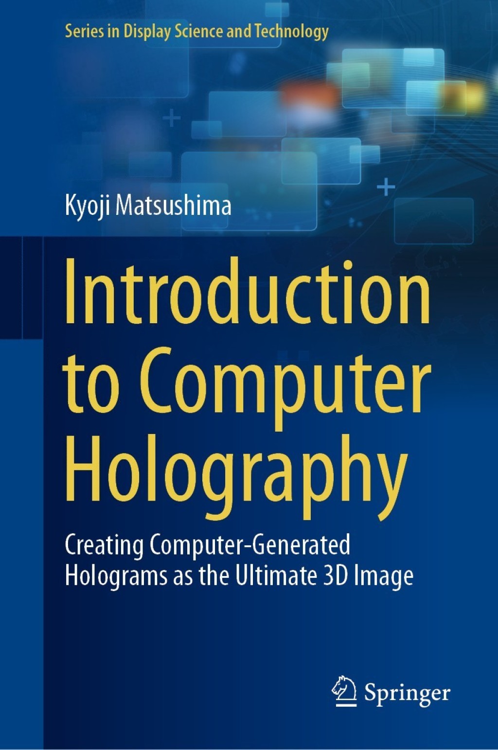 Introduction to Computer Holography Creating Computer-Generated Holograms as the Ultimate 3D Image 
