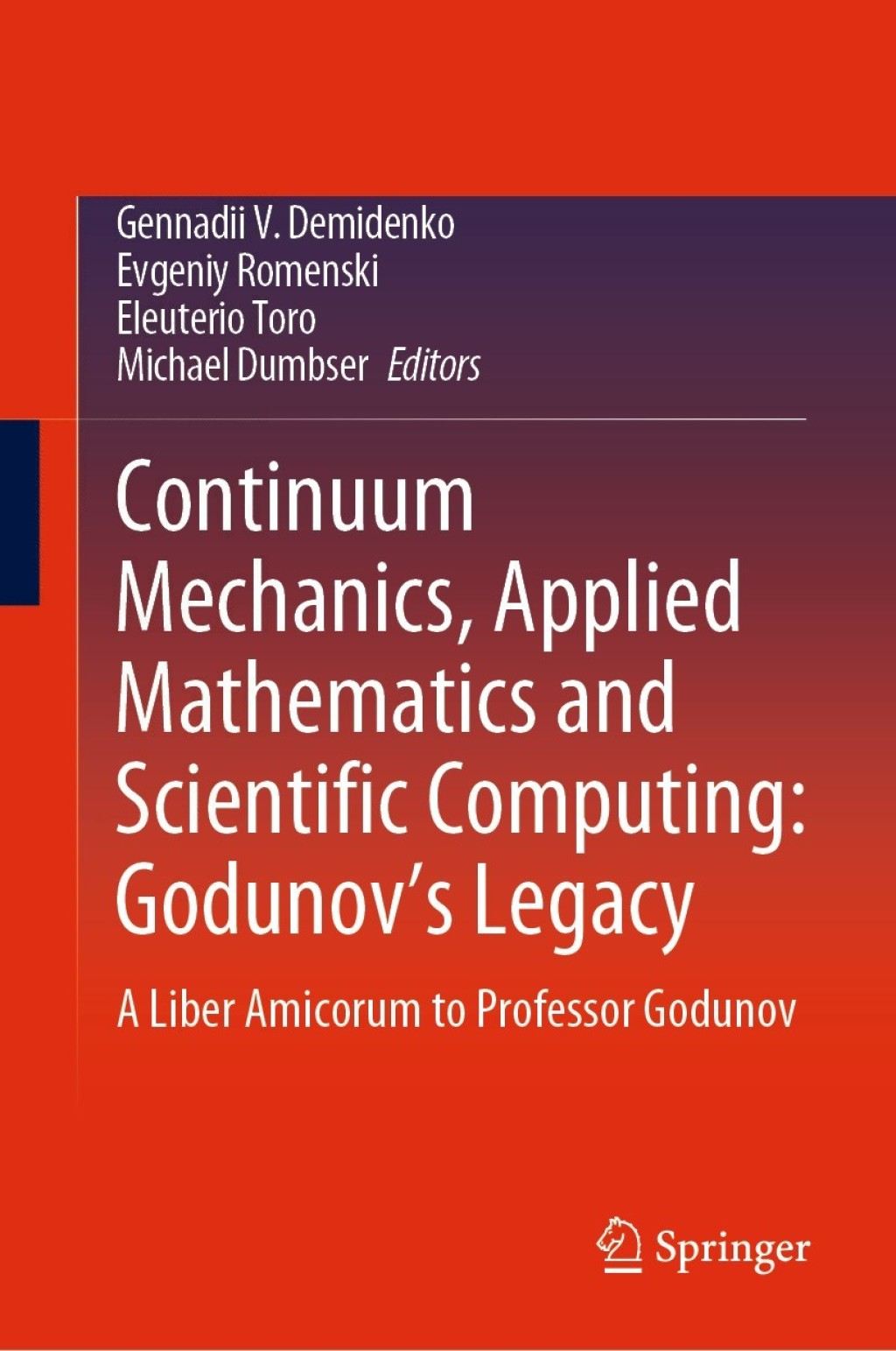 Continuum Mechanics, Applied Mathematics and Scientific Computing: Godunov's Legacy A Liber Amicorum to Professor Godunov 1st Edition