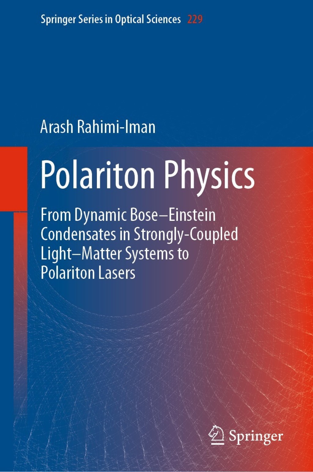 Polariton Physics From Dynamic BoseÃ¢â‚¬â€œEinstein Condensates in StronglyÃ¢â‚¬ÂCoupled LightÃ¢â‚¬â€œMatter Systems to Polariton Lasers 